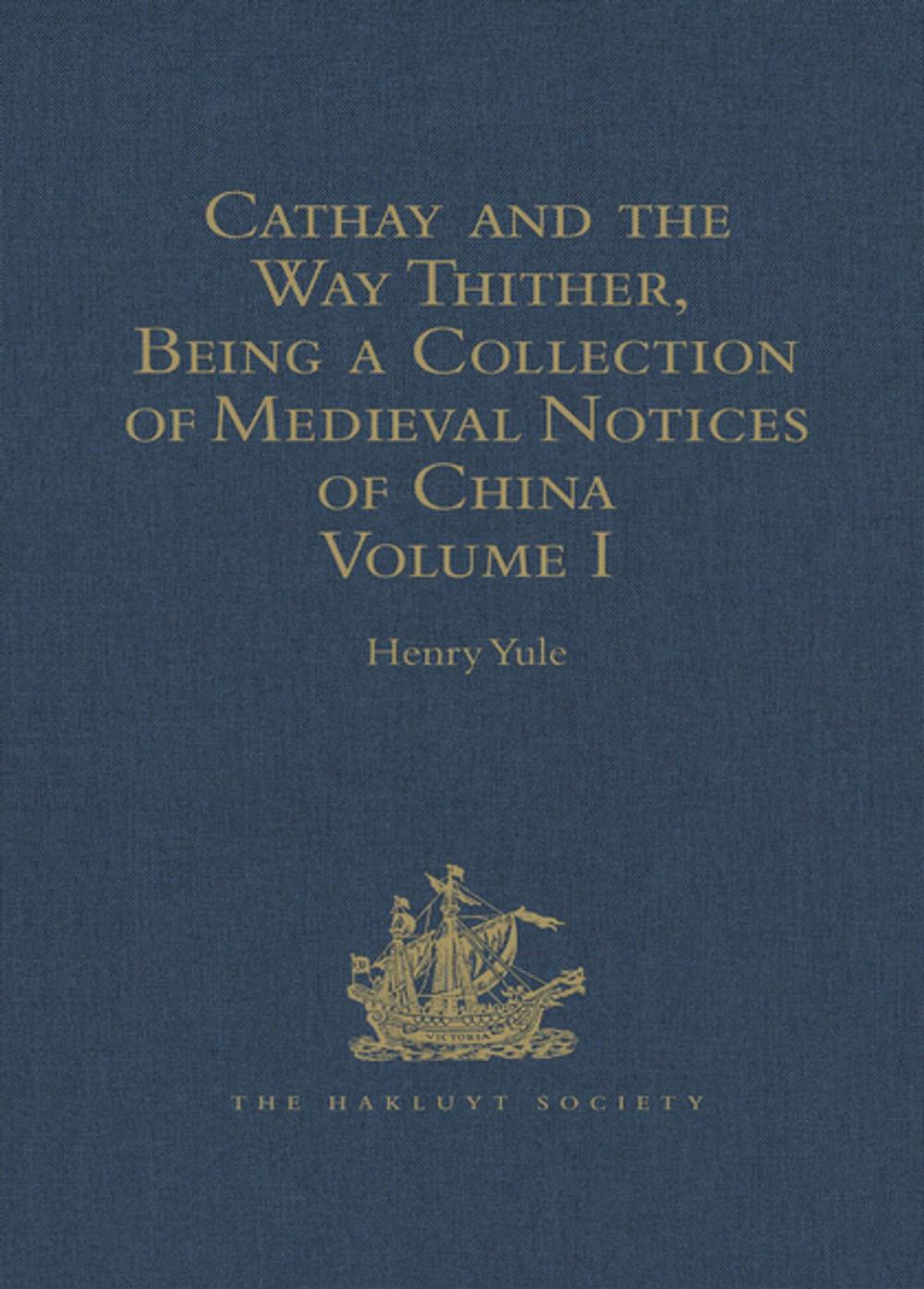 Big bigCover of Cathay and the Way Thither, Being a Collection of Medieval Notices of China