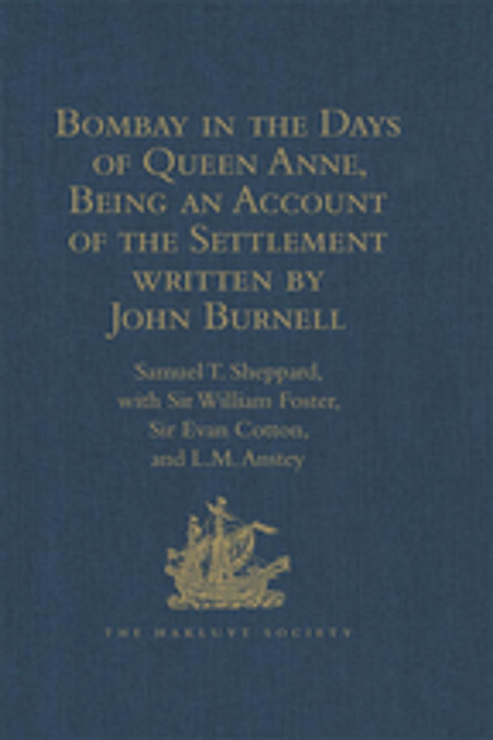 Big bigCover of Bombay in the Days of Queen Anne, Being an Account of the Settlement written by John Burnell