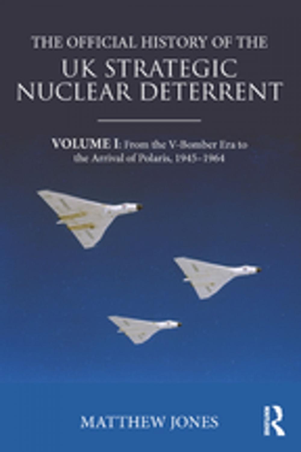 Big bigCover of The Official History of the UK Strategic Nuclear Deterrent