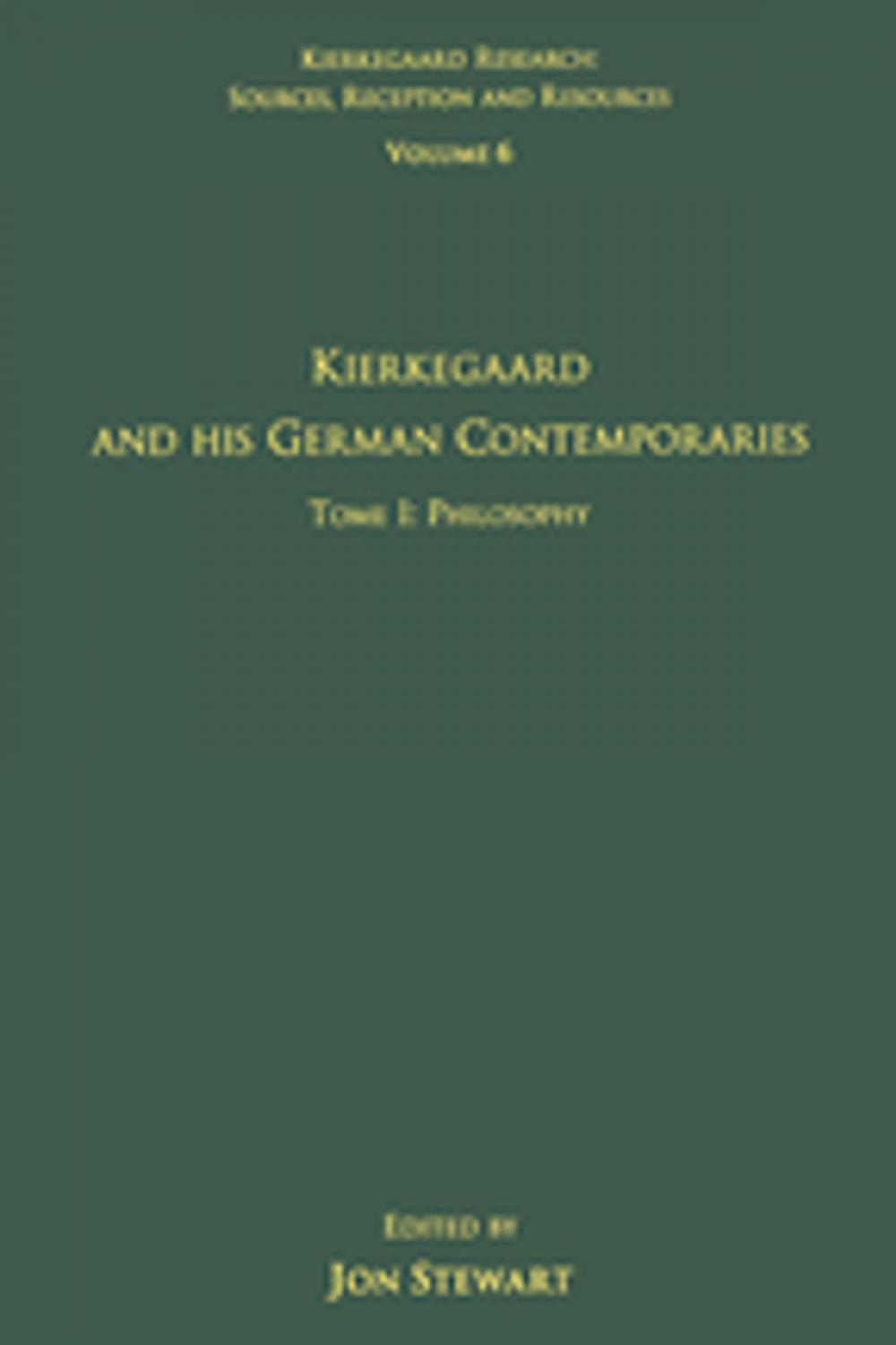 Big bigCover of Volume 6, Tome I: Kierkegaard and His German Contemporaries - Philosophy