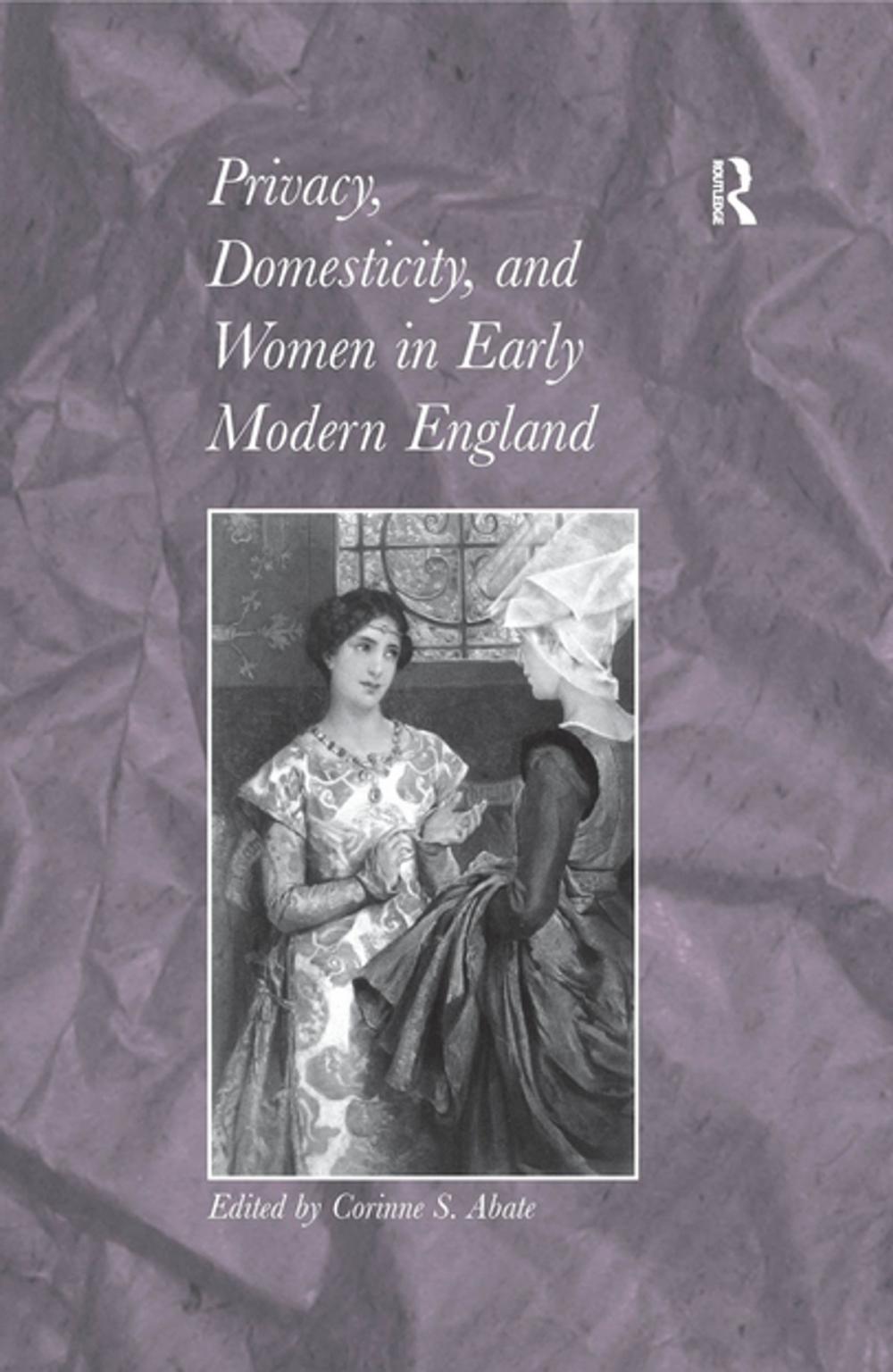 Big bigCover of Privacy, Domesticity, and Women in Early Modern England