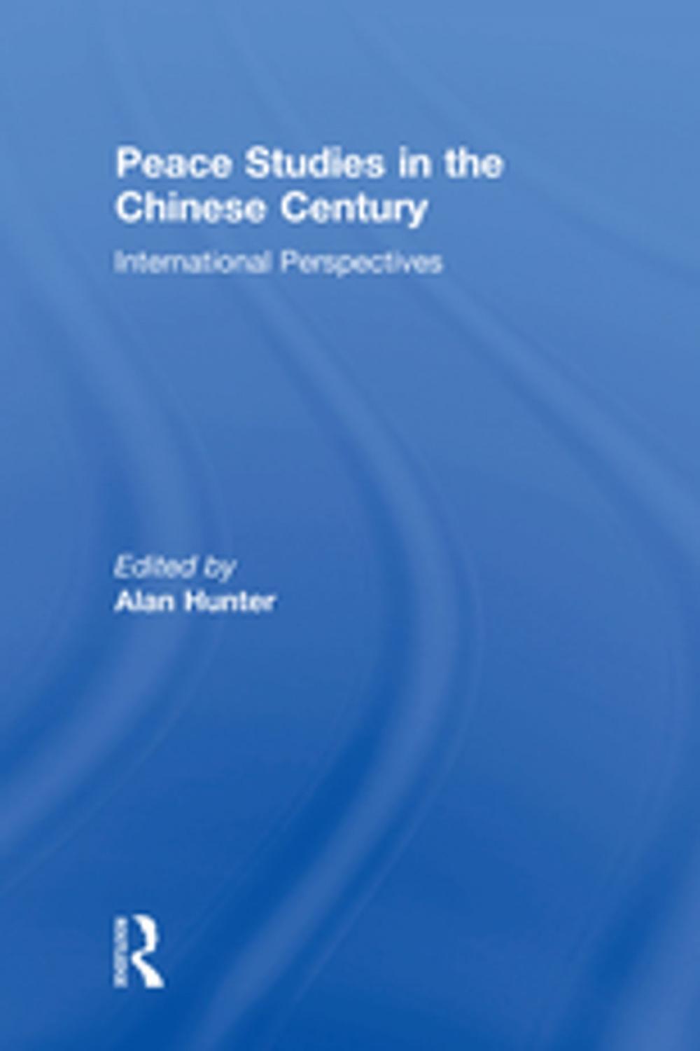 Big bigCover of Peace Studies in the Chinese Century