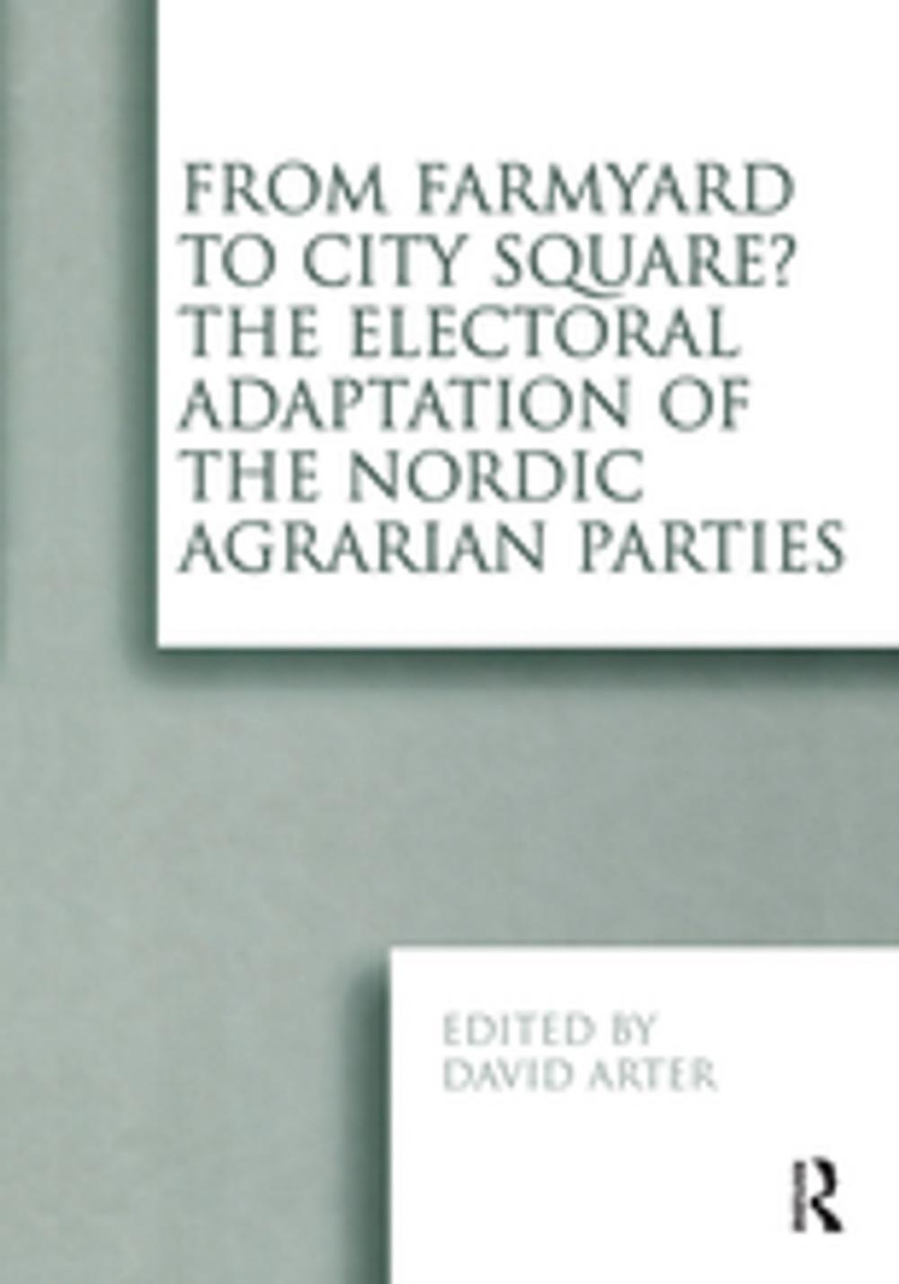 Big bigCover of From Farmyard to City Square? The Electoral Adaptation of the Nordic Agrarian Parties