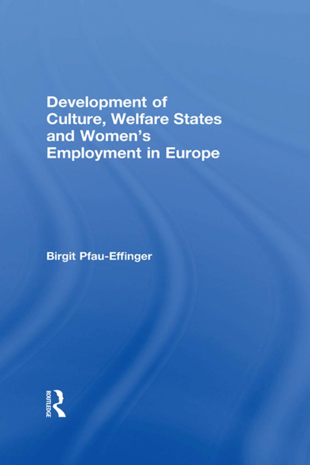 Big bigCover of Development of Culture, Welfare States and Women's Employment in Europe