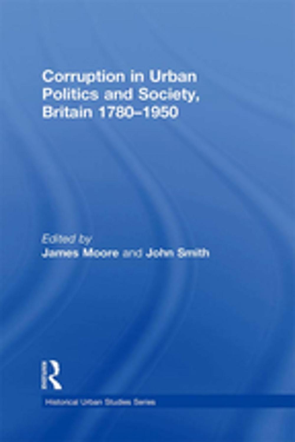 Big bigCover of Corruption in Urban Politics and Society, Britain 1780–1950