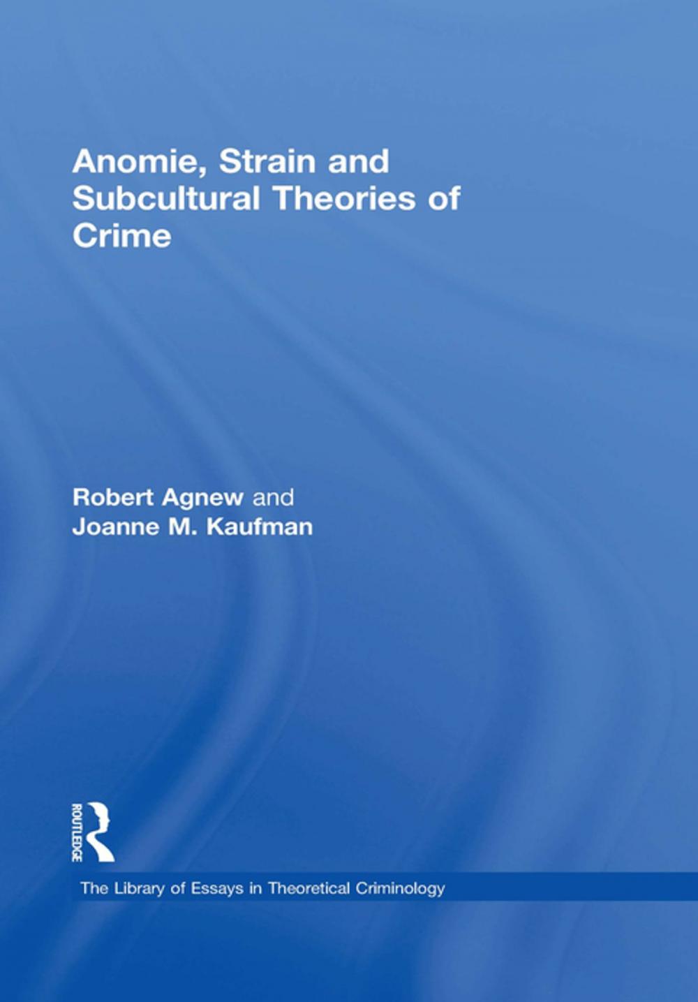 Big bigCover of Anomie, Strain and Subcultural Theories of Crime