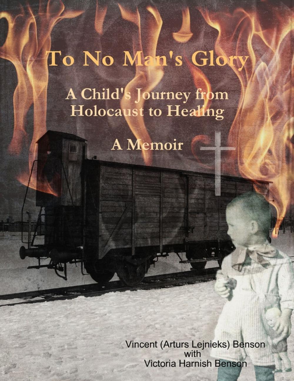 Big bigCover of To No Man's Glory: A Child's Journey from Holocaust to Healing: A Memoir