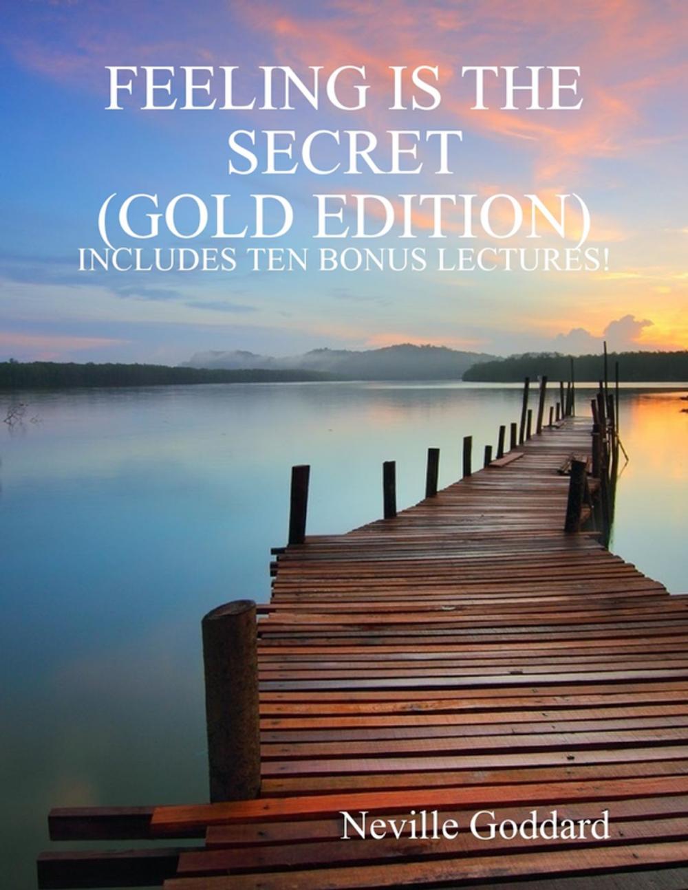 Big bigCover of Feeling Is the Secret: Gold Edition (Includes Ten Bonus Lectures!)