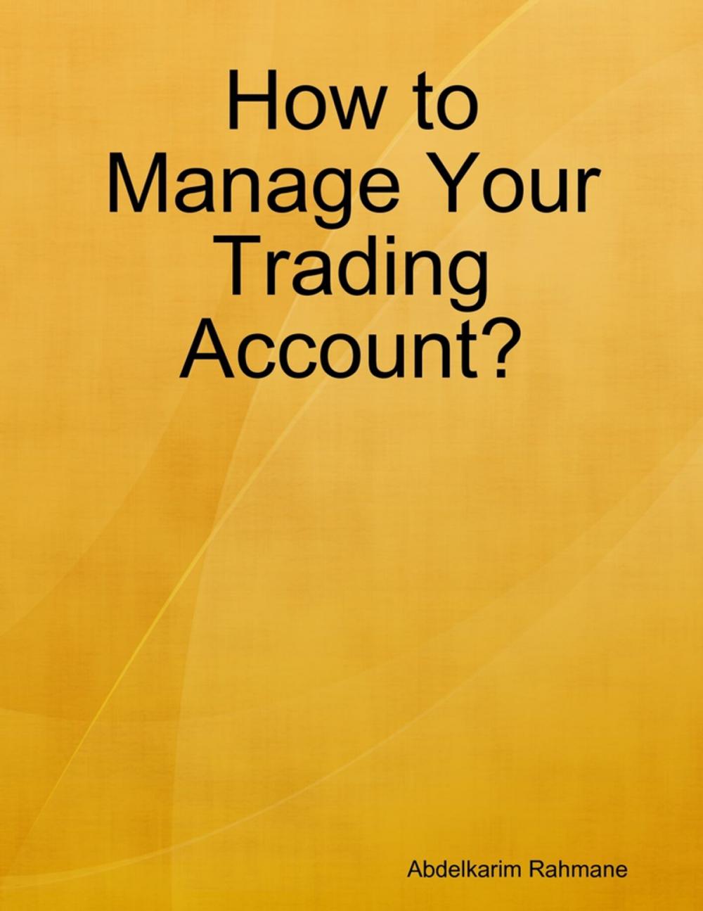 Big bigCover of How to Manage Your Trading Account?