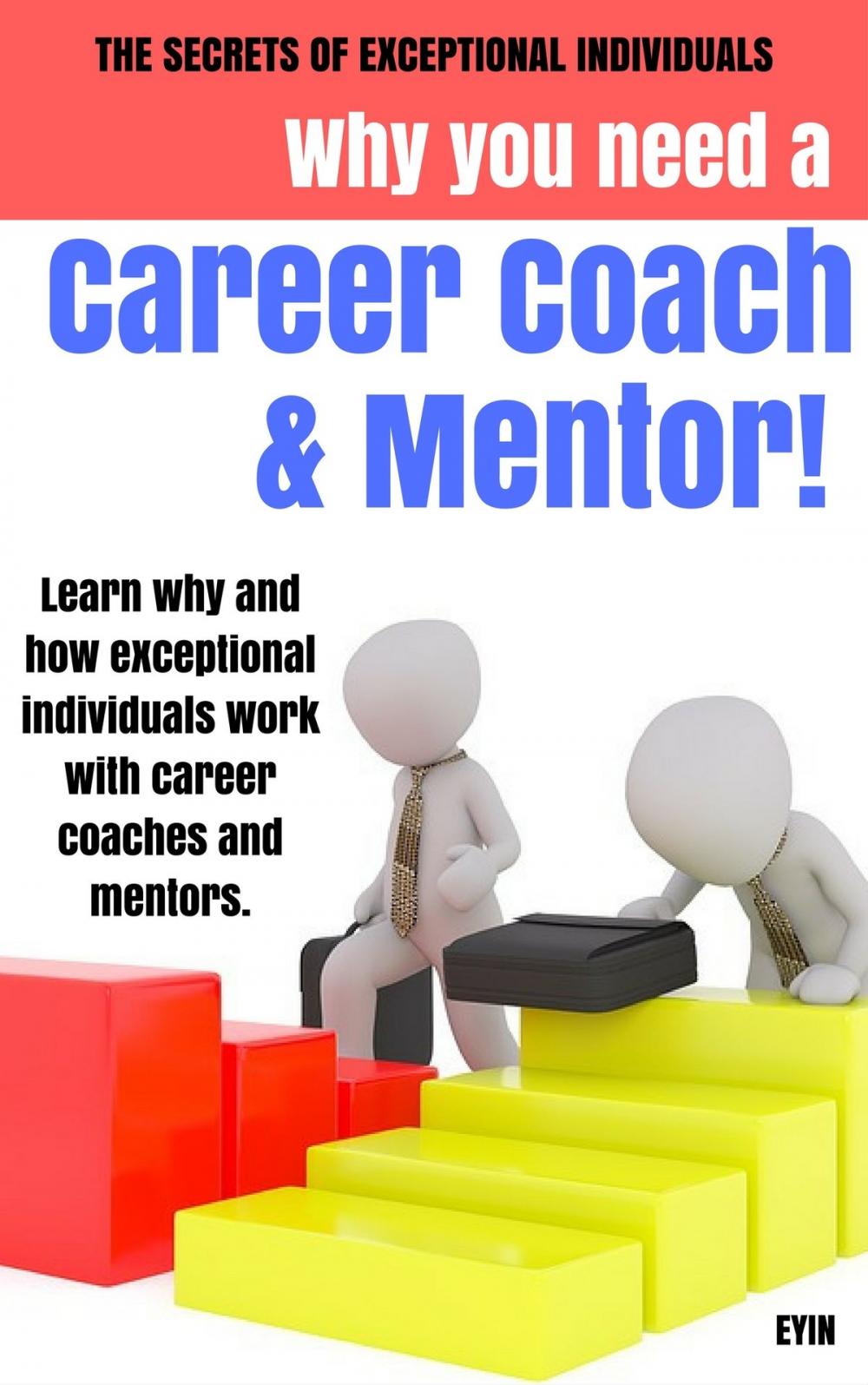 Big bigCover of Why You Need a Career Coach and a Mentor!