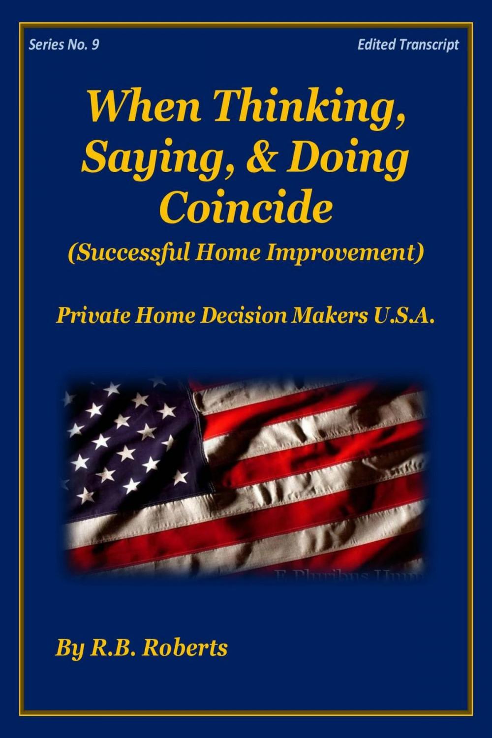 Big bigCover of When Thinking, Saying, & Doing Coincide (Successful Home Improvement) - Series No. 9 - [PHDMUSA]