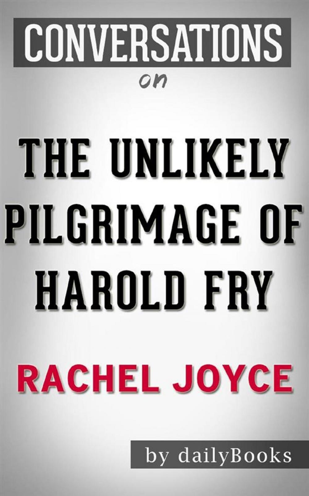 Big bigCover of The Unlikely Pilgrimage of Harold Fry (Conversation Starters)