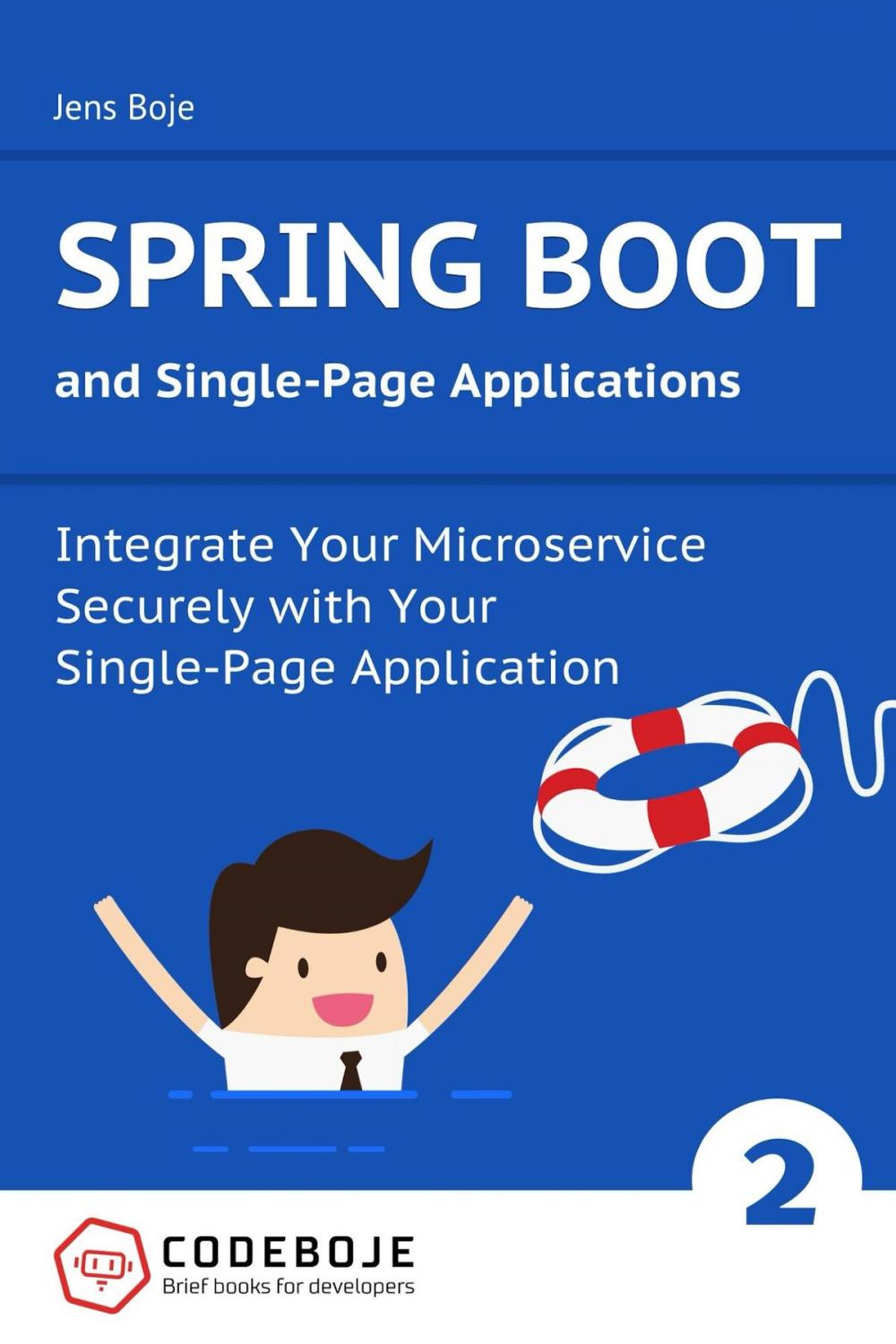 Big bigCover of Spring Boot and Single-Page Applications: Integrate Your Microservice Securely with Your Single-Page Application