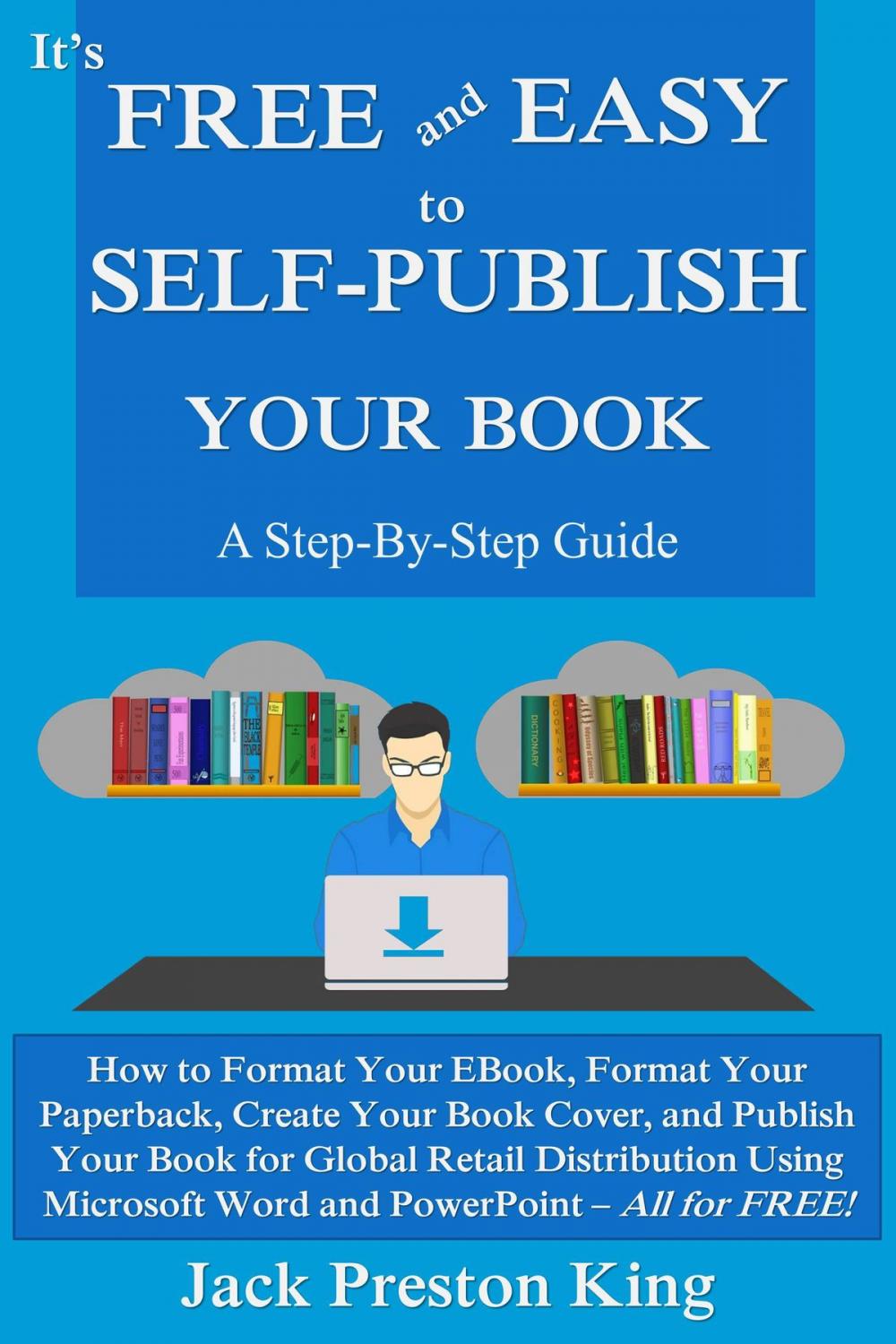 Big bigCover of It’s Free and Easy to Self-Publish Your Book: A Step-By-Step Guide