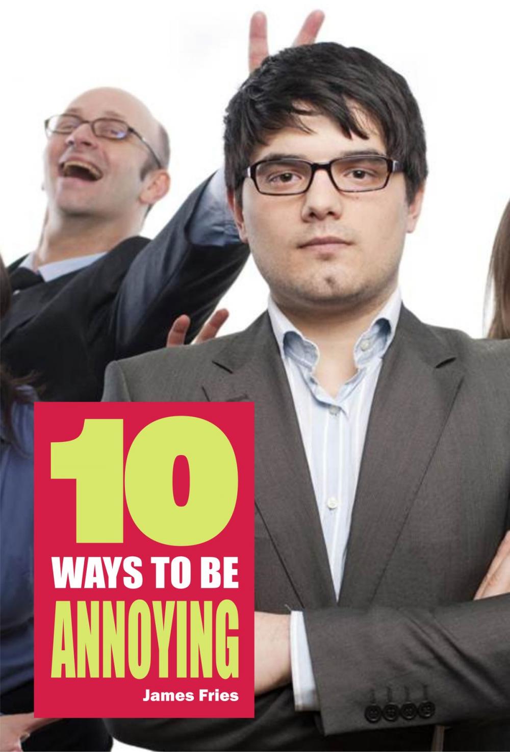 Big bigCover of 10 Ways to Be Annoying