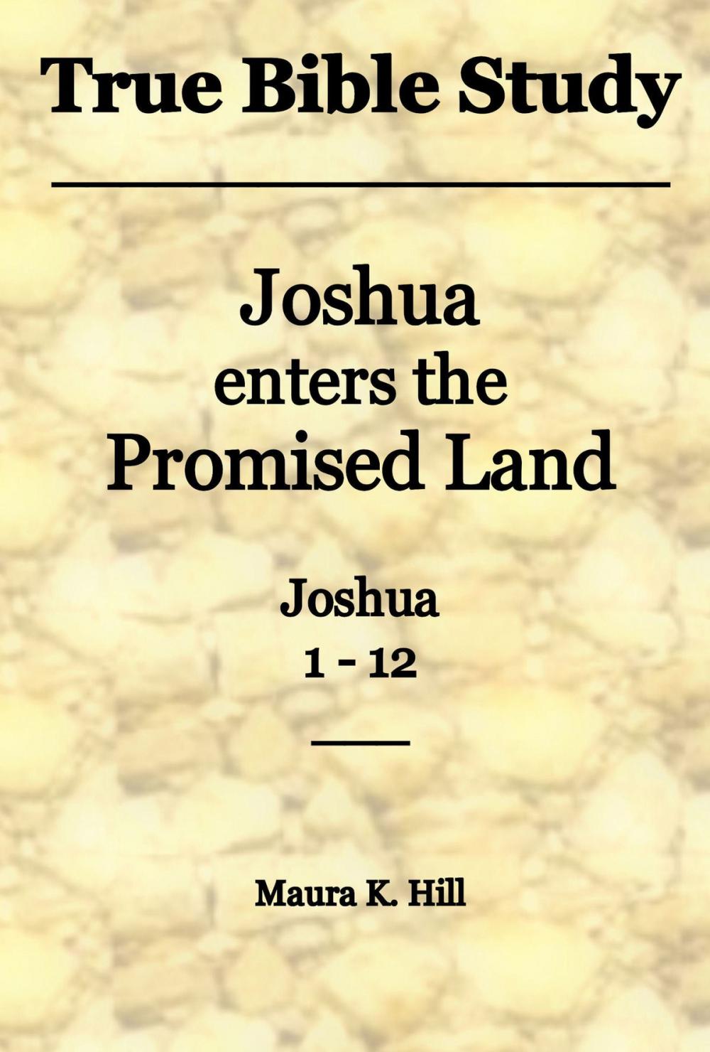 Big bigCover of True Bible Study: Joshua Enters the Promised Land Joshua 1-12