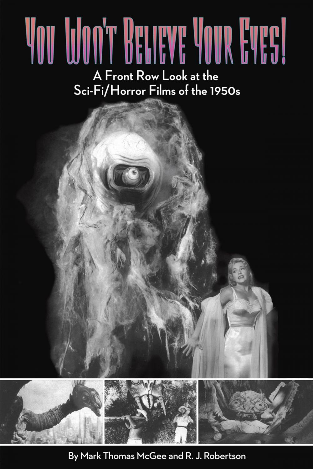 Big bigCover of You Won't Believe Your Eyes: A Front Row Look at the Sci-Fi/Horror Films of the 1950s