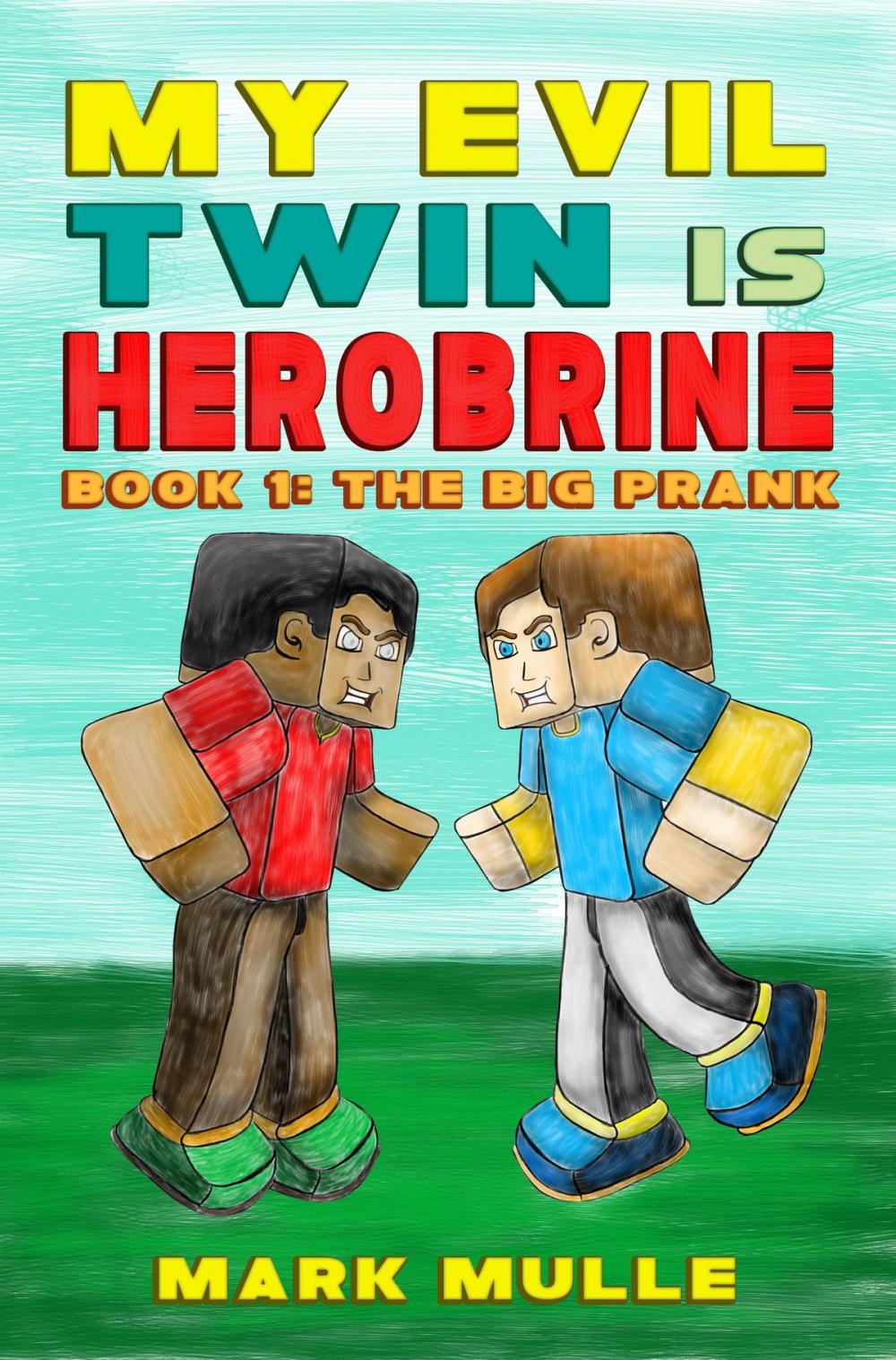 Big bigCover of My Evil Twin is Herobrine, Book 1: The Big Prank