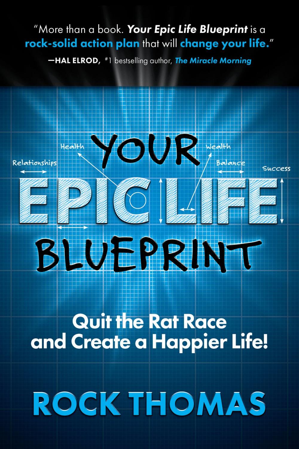 Big bigCover of Your Epic Life Blueprint: Quit the Rat Race and Create a Happier Life!