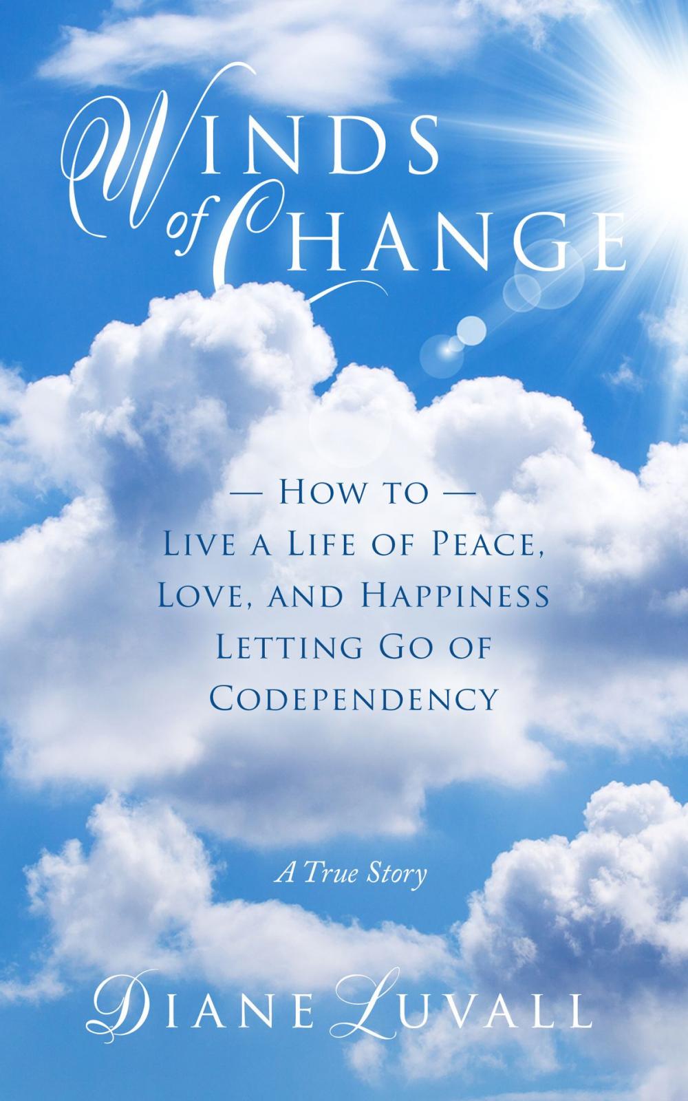 Big bigCover of Winds of Change How To Live A Life Of Peace, Love, And Happiness Letting Go Of Codependency