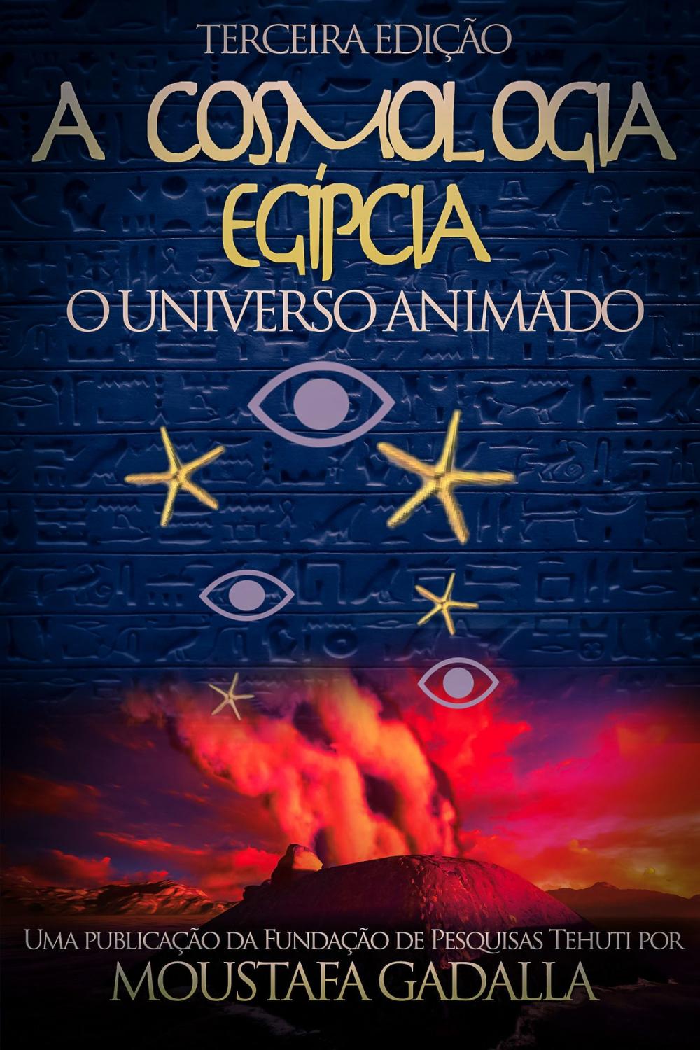 Big bigCover of A Cosmologia Egípcia: O Universo Animado, Terceira Edição