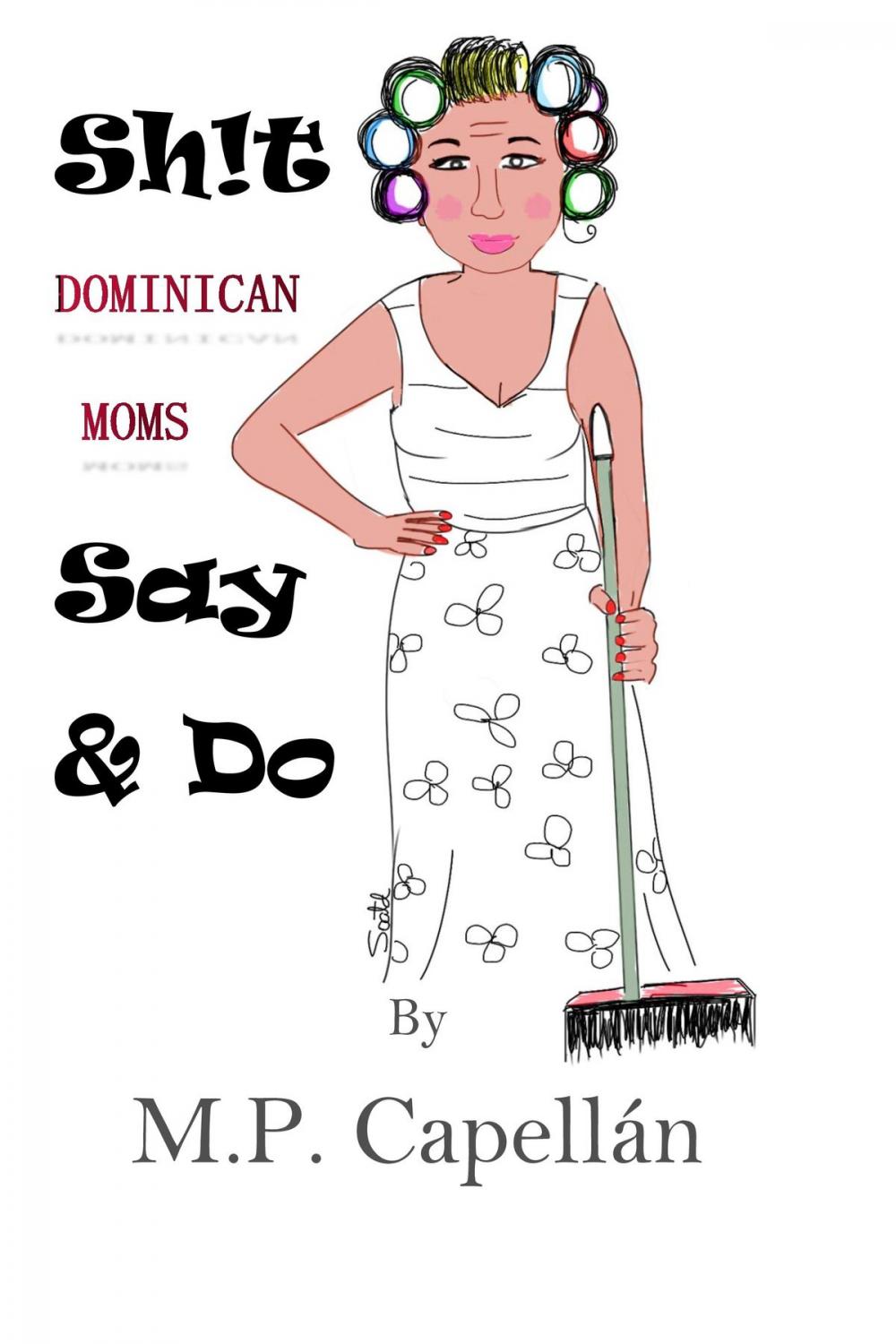 Big bigCover of Sh!t Dominican Moms Say and Do