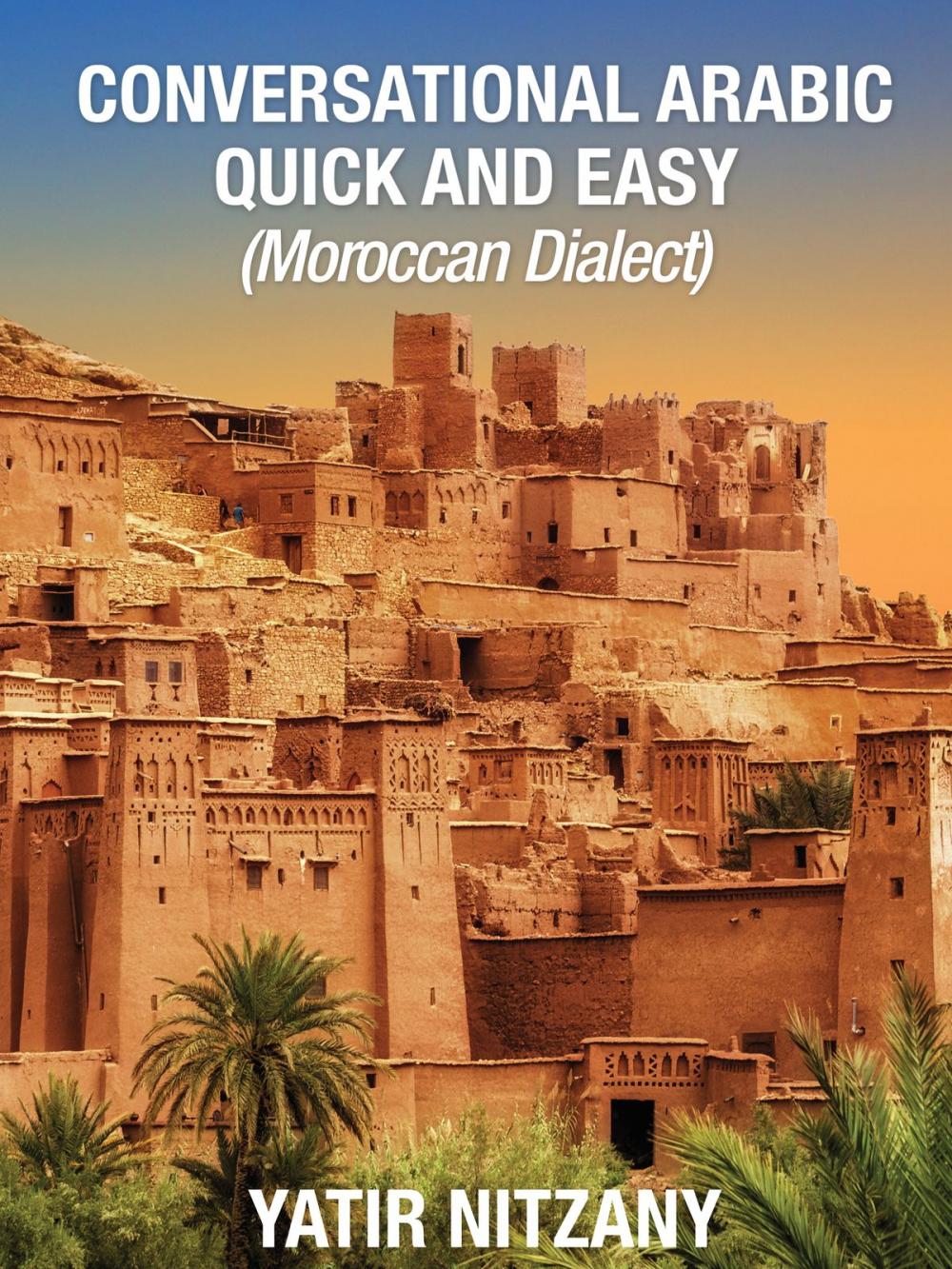 Big bigCover of Conversational Arabic Quick and Easy: Moroccan Dialect