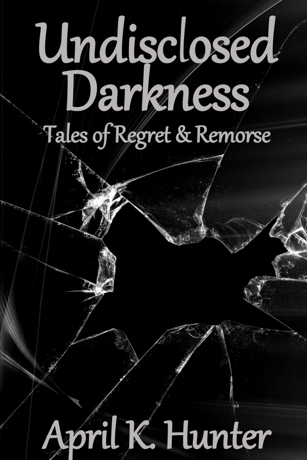 Big bigCover of Undisclosed Darkness: Tales of Regret & Remorse