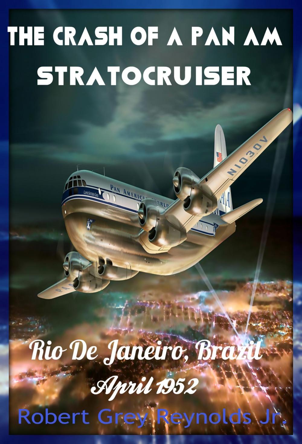 Big bigCover of The Crash Of A Pan Am Stratocruiser Rio De Janeiro, Brazil April 1952