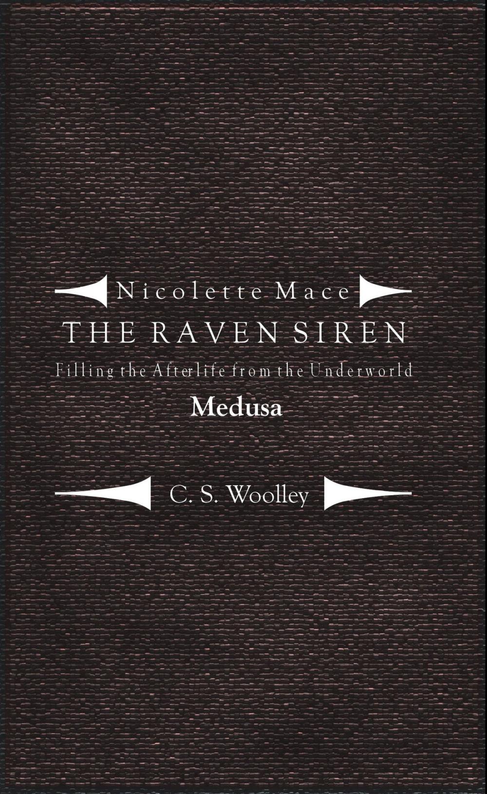 Big bigCover of Nicolette Mace: the Raven Siren - Filling the Afterlife from the Underworld: Medusa