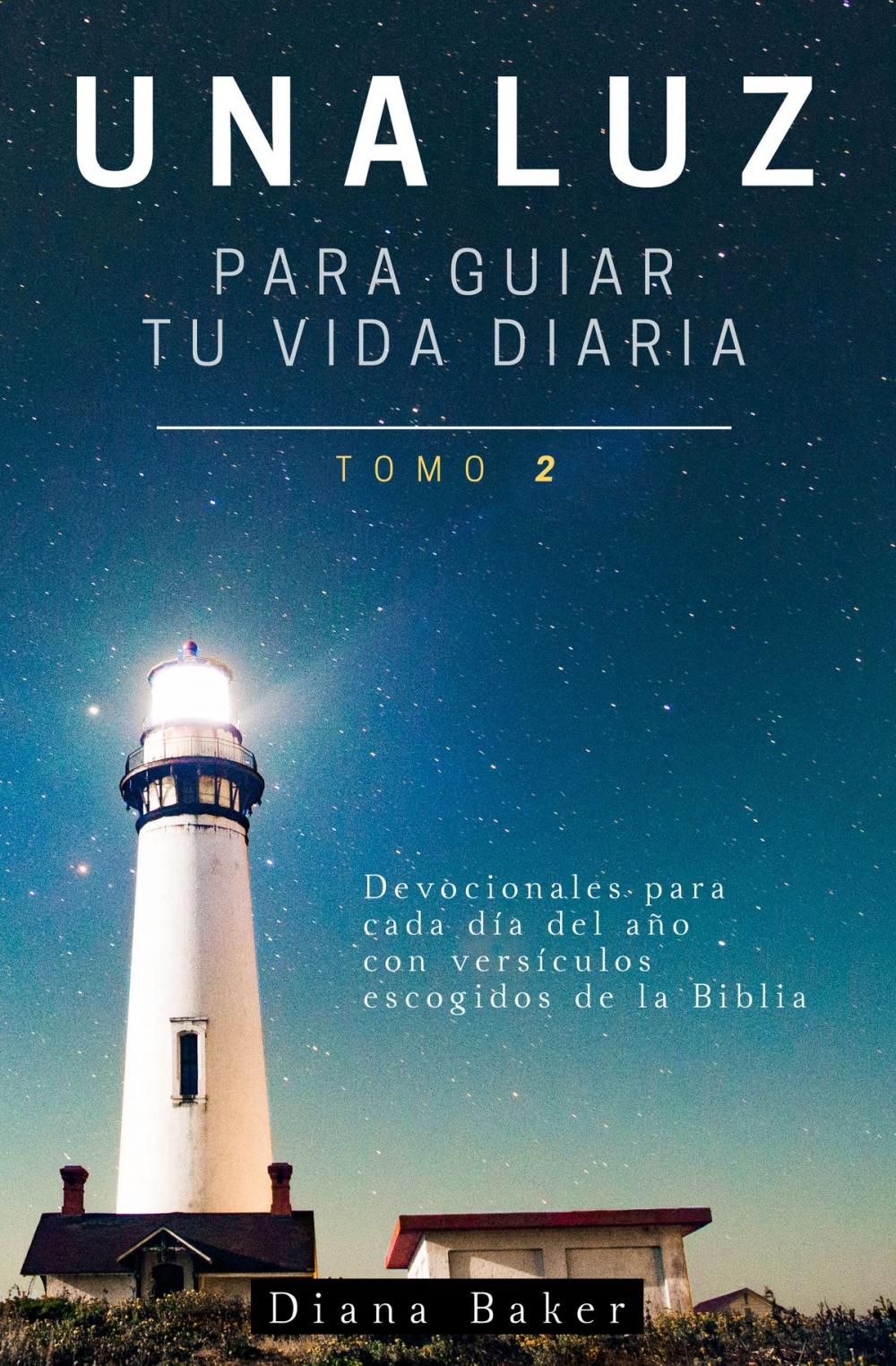 Big bigCover of Una Luz Para Guiar Tu Vida Diaria: Tomo 2-Devocionales para cada día del año con versículos escogidos de la Biblia