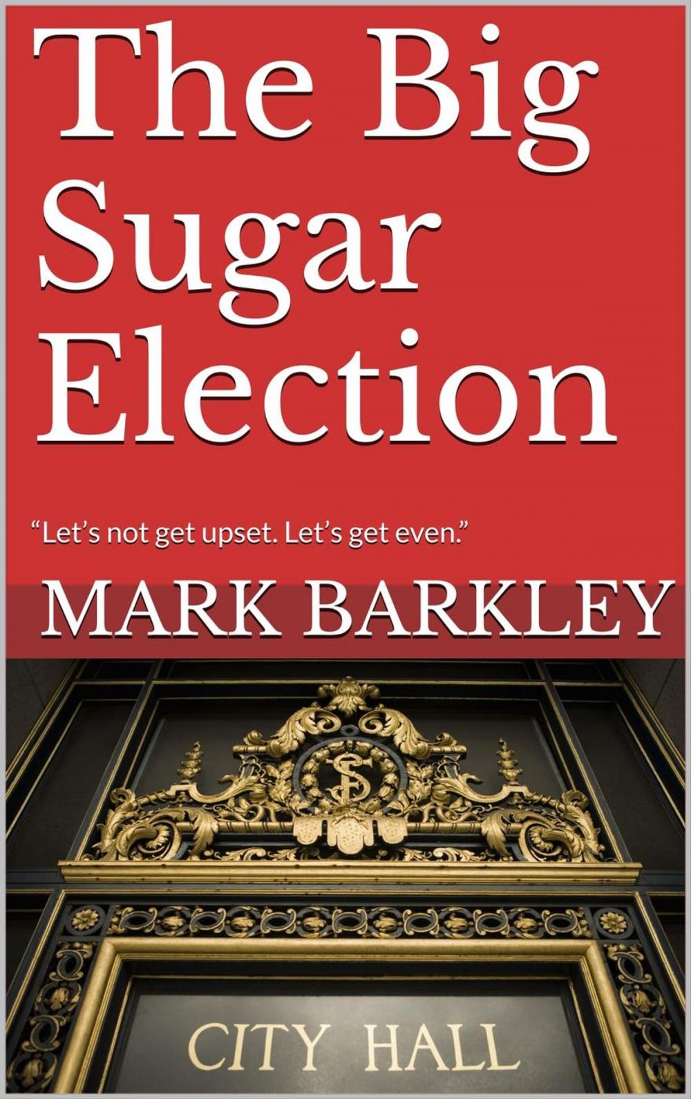 Big bigCover of The Big Sugar Election