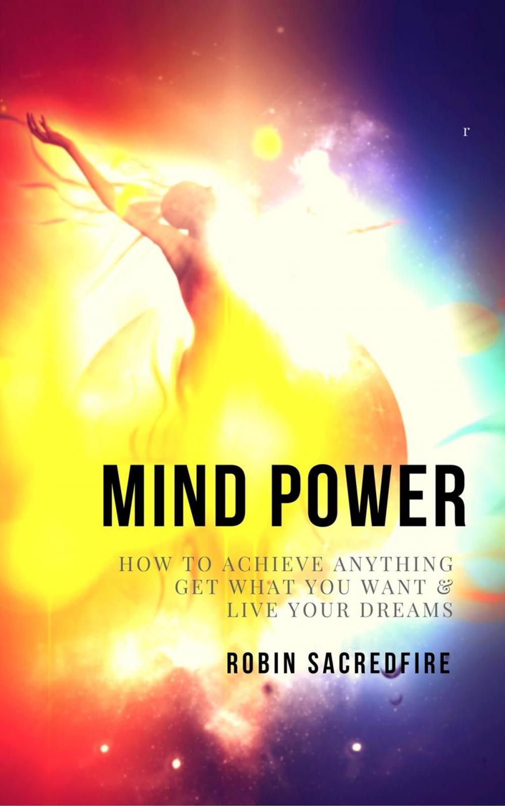 Big bigCover of Mind Power: How to Achieve Anything, Get What You Want and Live Your Dreams