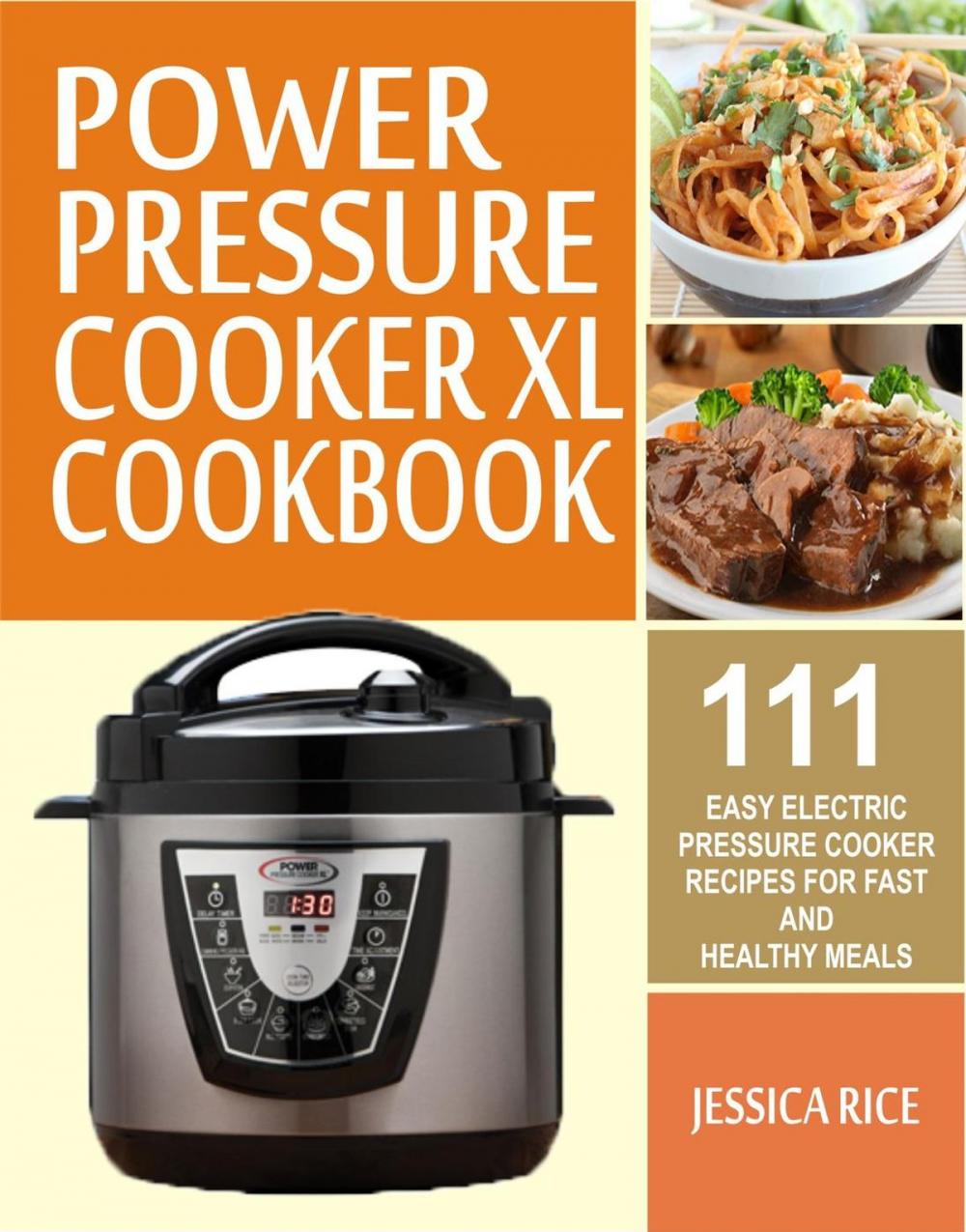 Big bigCover of Power Pressure Cooker XL Cookbook: 111 Easy Electric Pressure Cooker Recipes For Fast And Healthy Meals