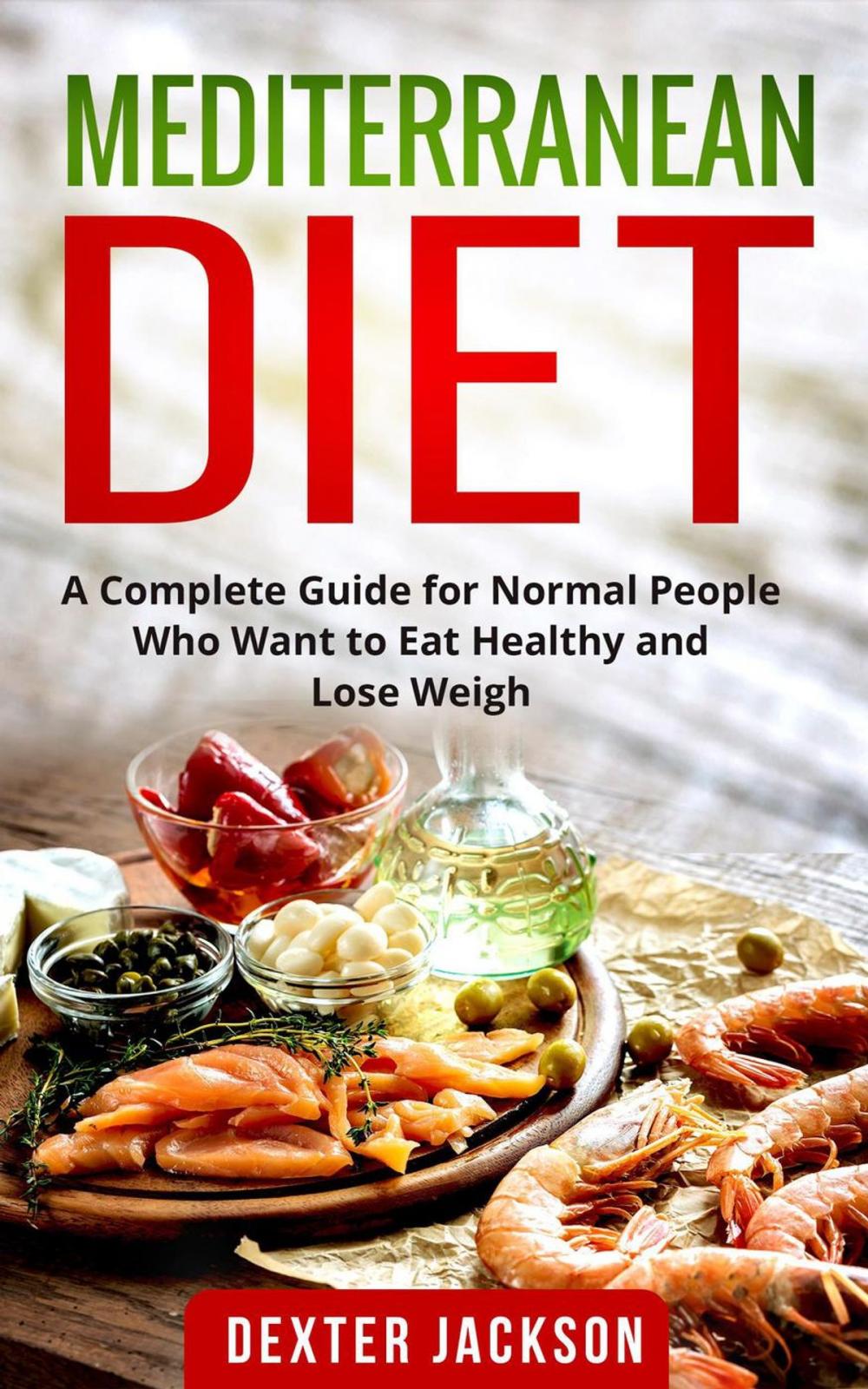 Big bigCover of Mediterranean Diet:The Complete Guide with Meal Plan and Recipes for Normal People Who Want to Eat Healthy and Lose Weight