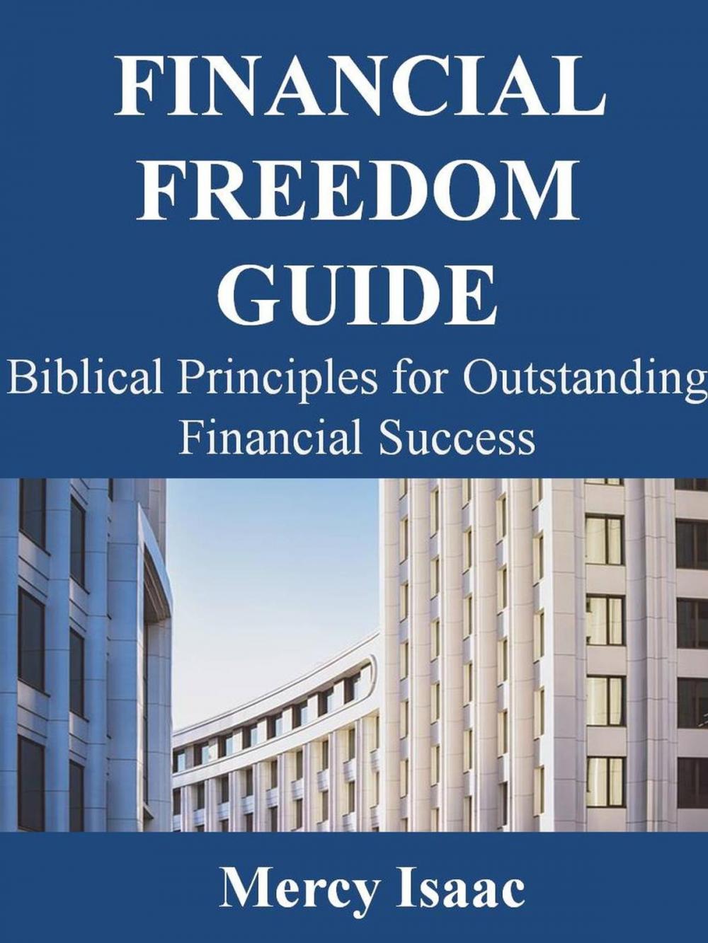 Big bigCover of Financial Freedom Guide: Biblical Principles for Outstanding Financial Success