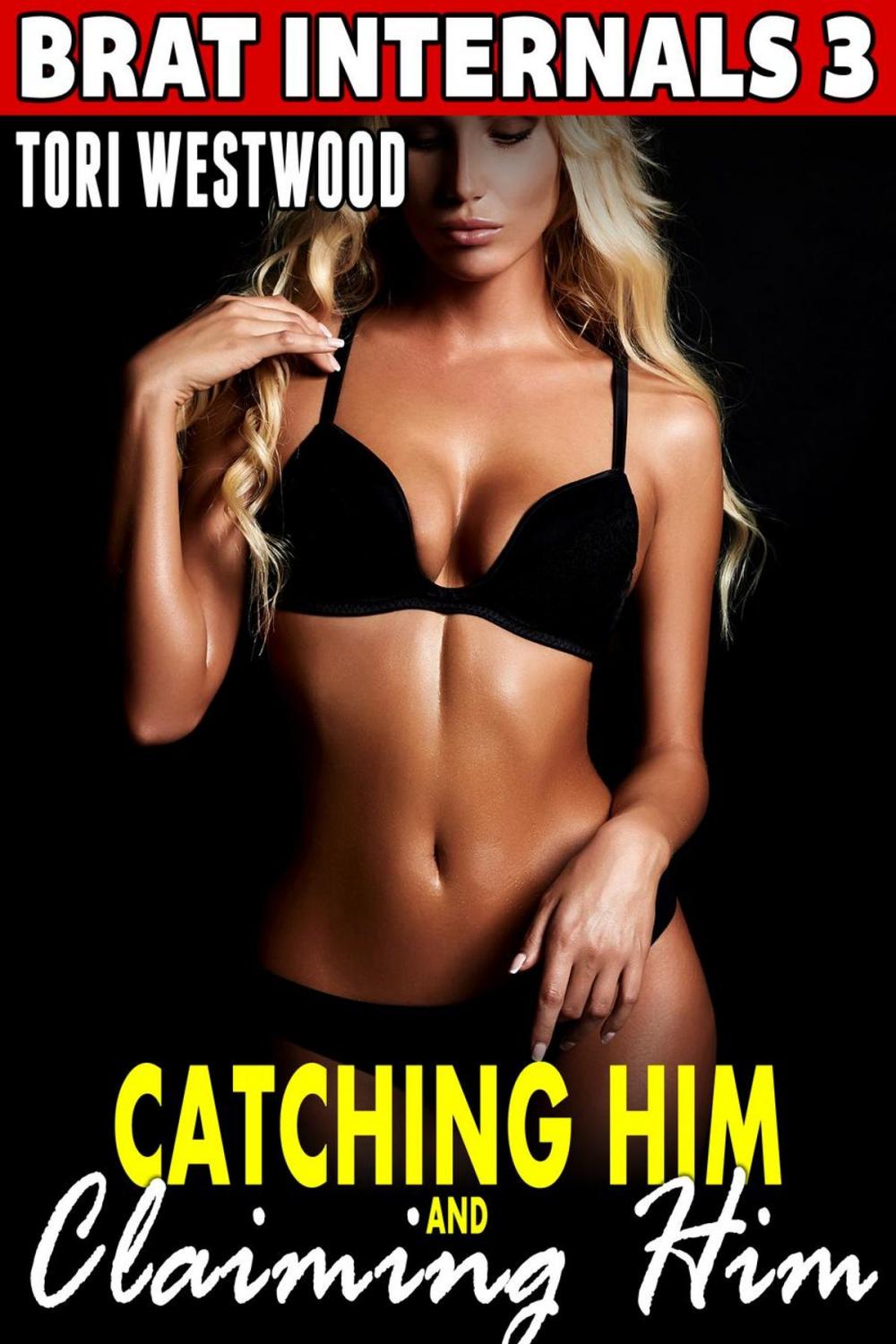 Big bigCover of Catching Him and Claiming Him : Brat Internals 3 (Breeding Erotica Pregnancy Erotica)