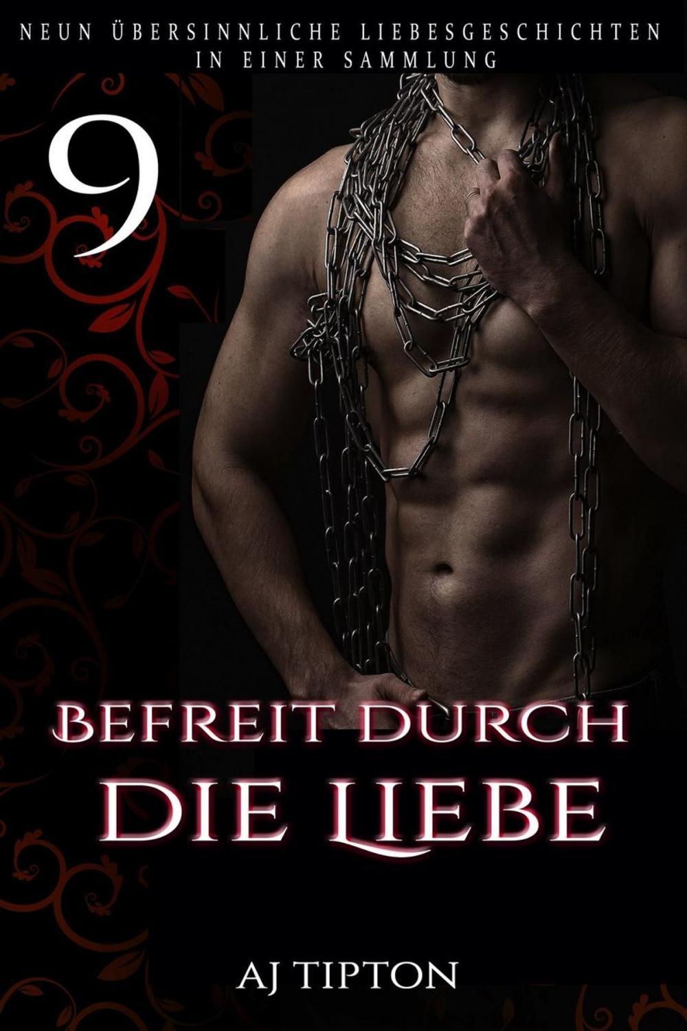 Big bigCover of Befreit durch die Liebe: Neun übersinnliche Liebesgeschichten in einer Sammlung