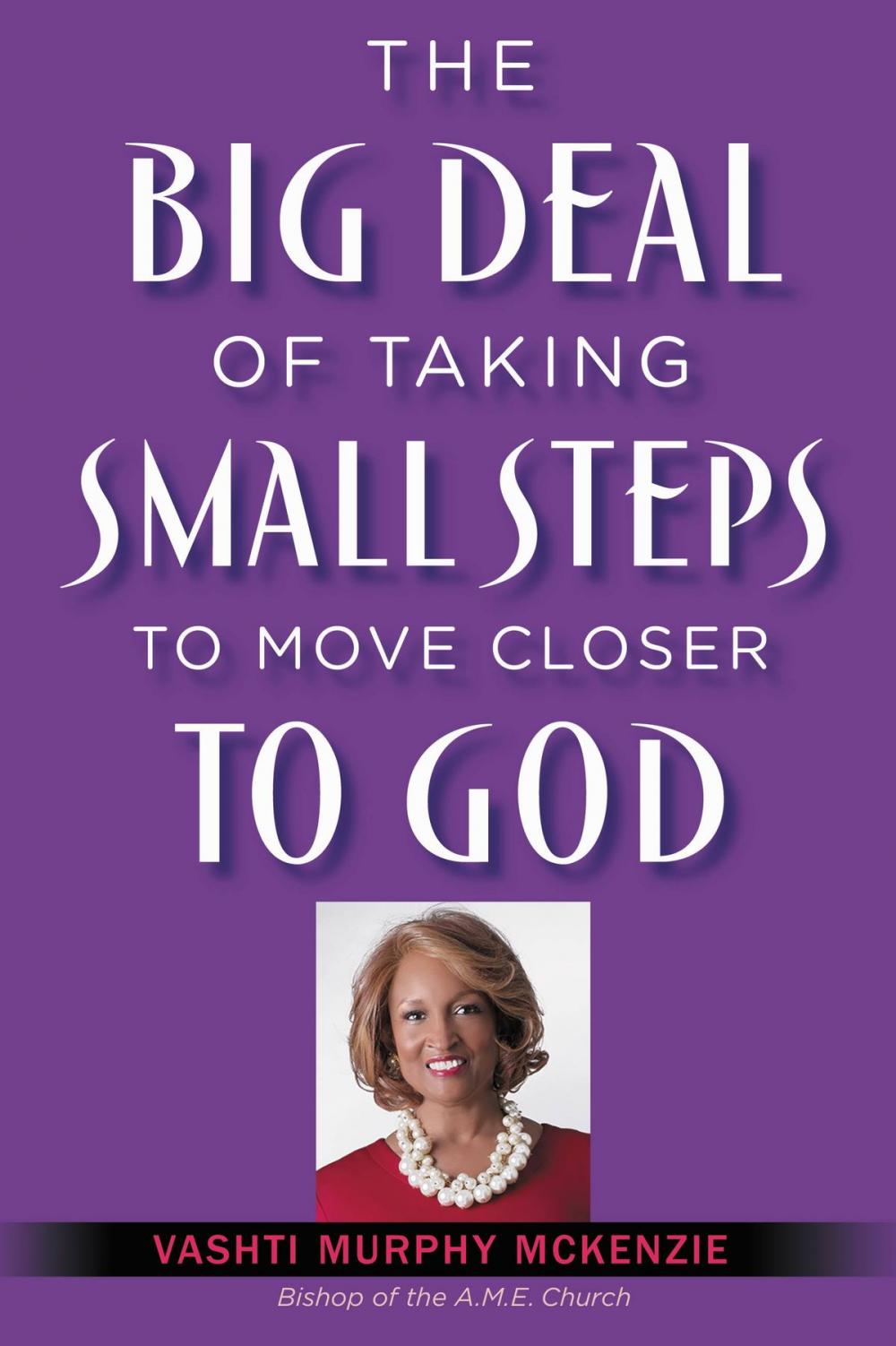 Big bigCover of The Big Deal of Taking Small Steps to Move Closer to God