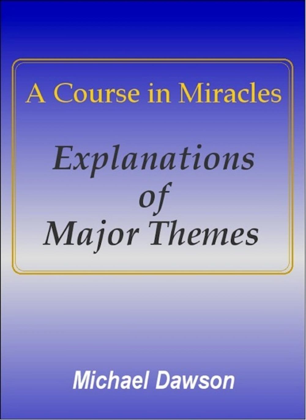 Big bigCover of A Course in Miracles - Explanations of Major Themes