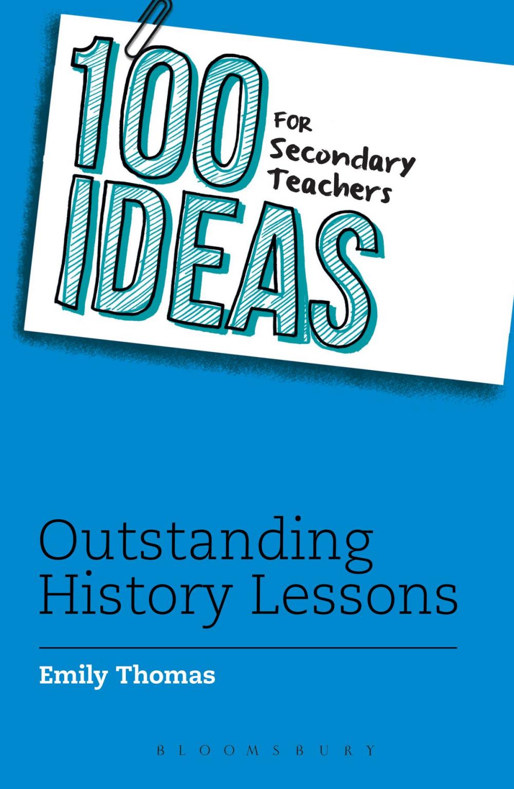 Big bigCover of 100 Ideas for Secondary Teachers: Outstanding History Lessons