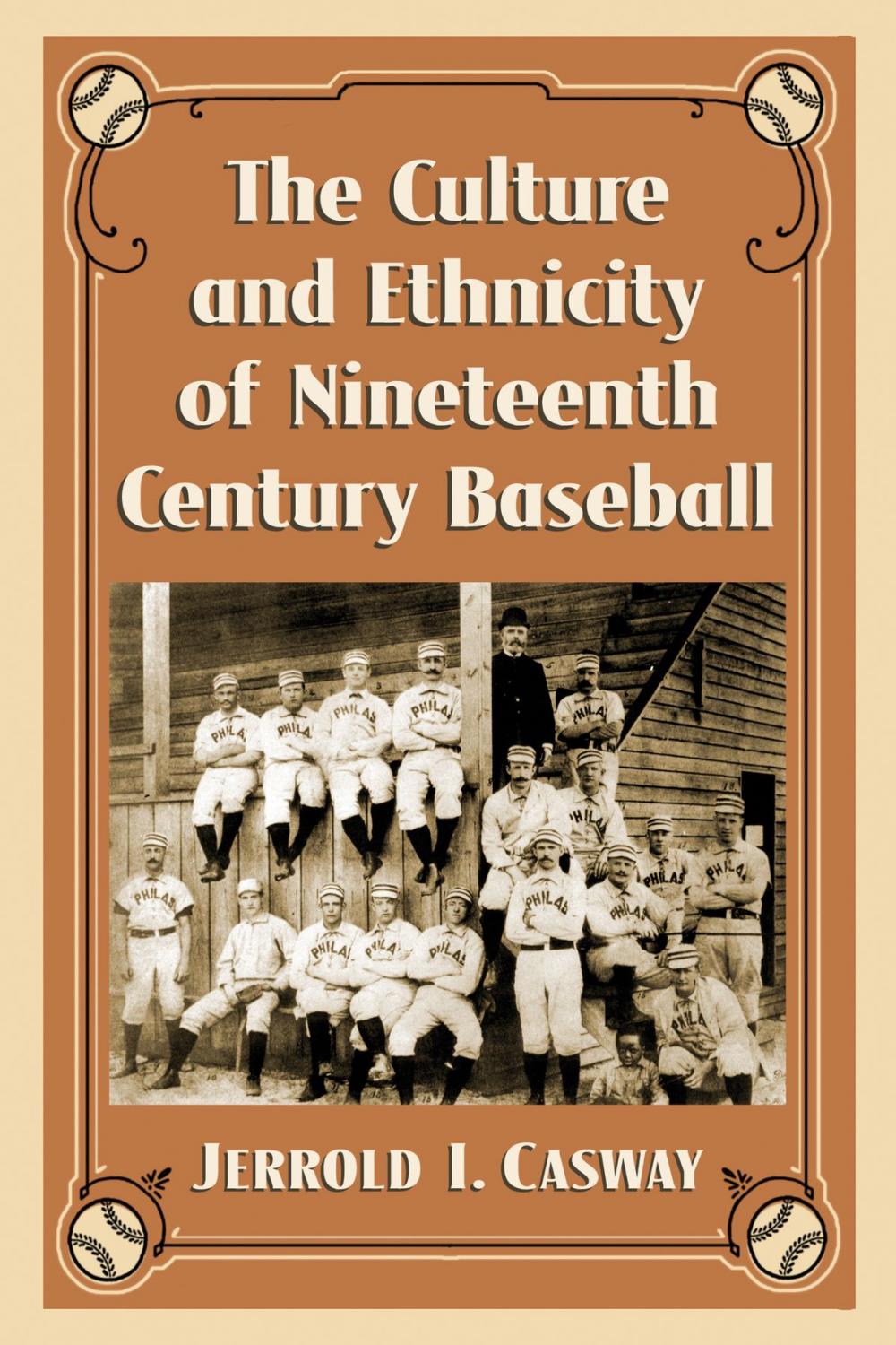 Big bigCover of The Culture and Ethnicity of Nineteenth Century Baseball