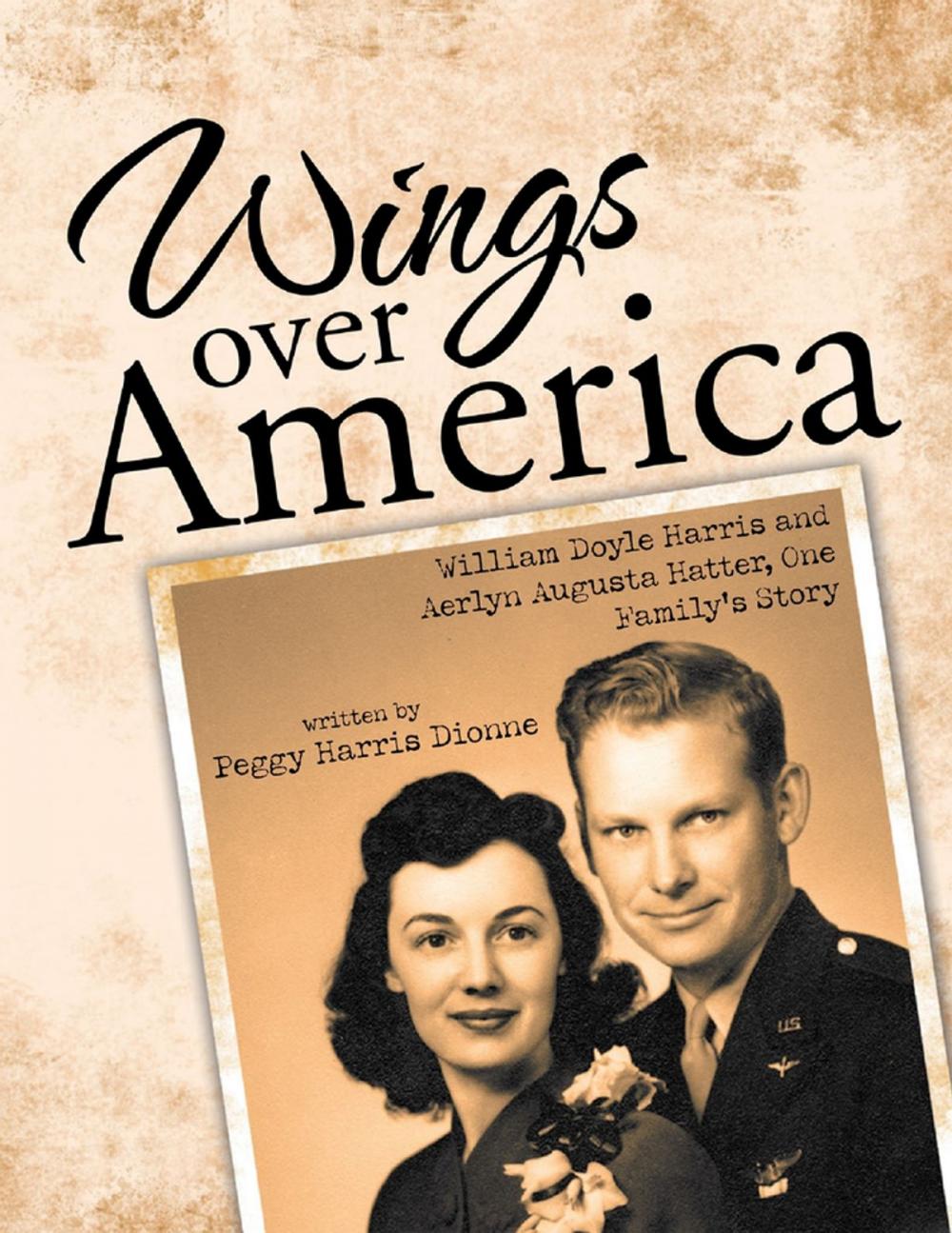 Big bigCover of Wings Over America: William Doyle Harris and Aerlyn Augusta Hatter, One Family’s Story