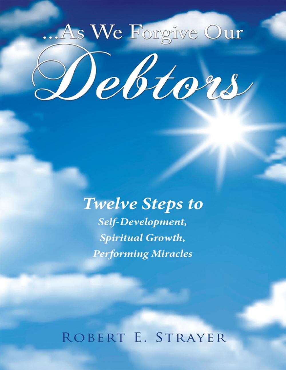 Big bigCover of ...As We Forgive Our Debtors: Twelve Steps to Self-Development, Spiritual Growth, Performing Miracles