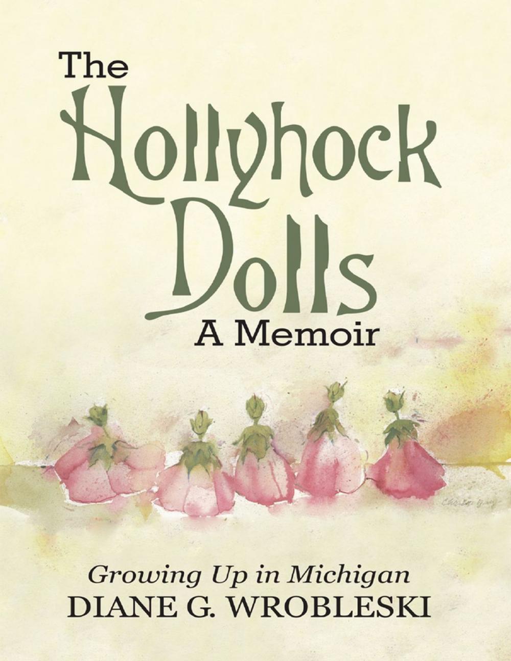 Big bigCover of The Hollyhock Dolls a Memoir: Growing Up In Michigan