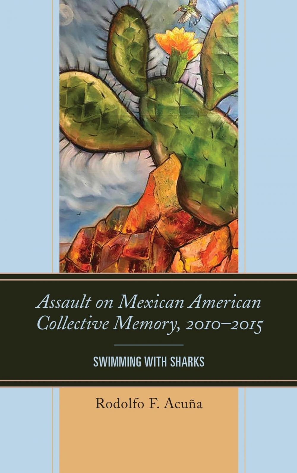 Big bigCover of Assault on Mexican American Collective Memory, 2010–2015