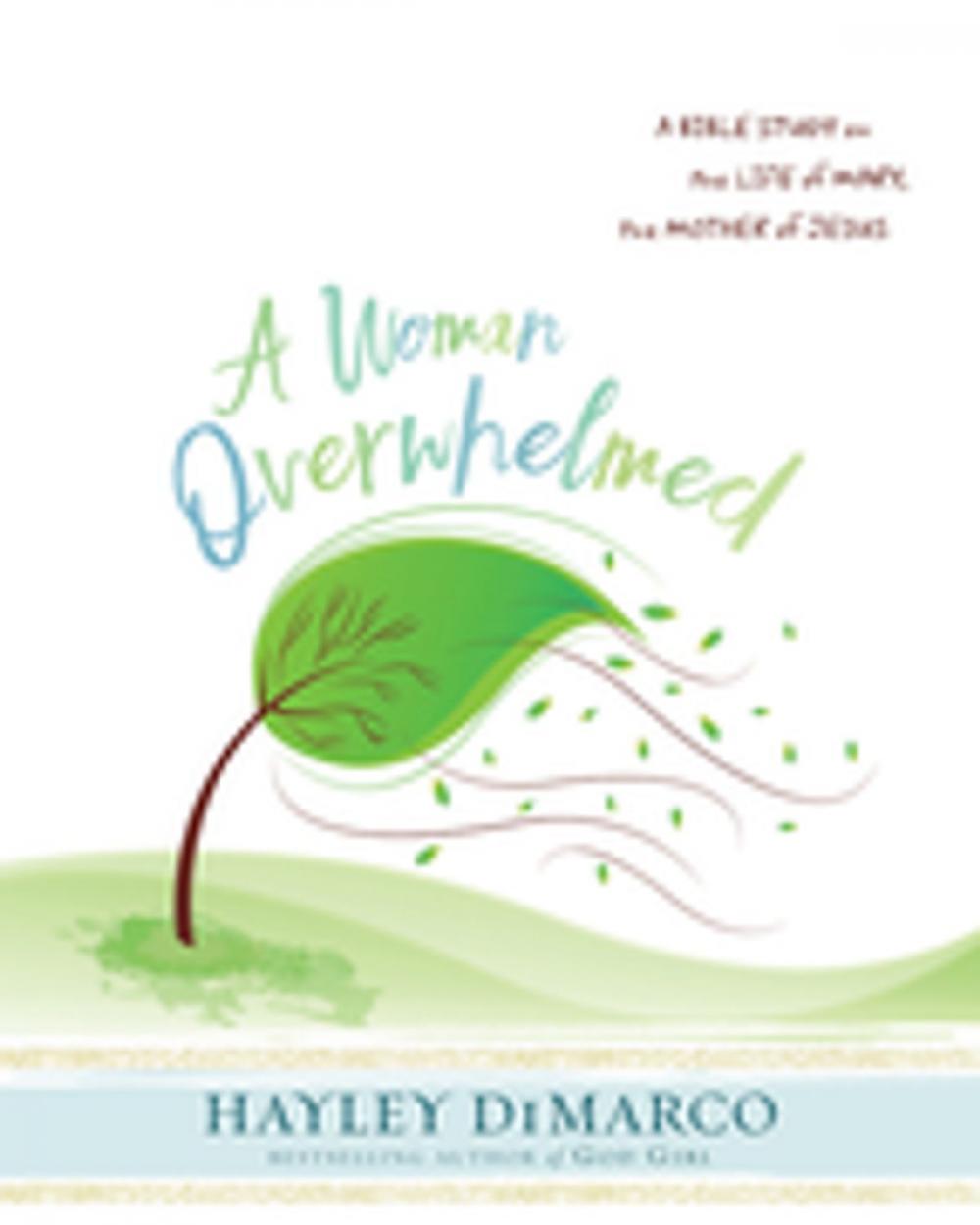 Big bigCover of A Woman Overwhelmed - Women's Bible Study Participant Workbook