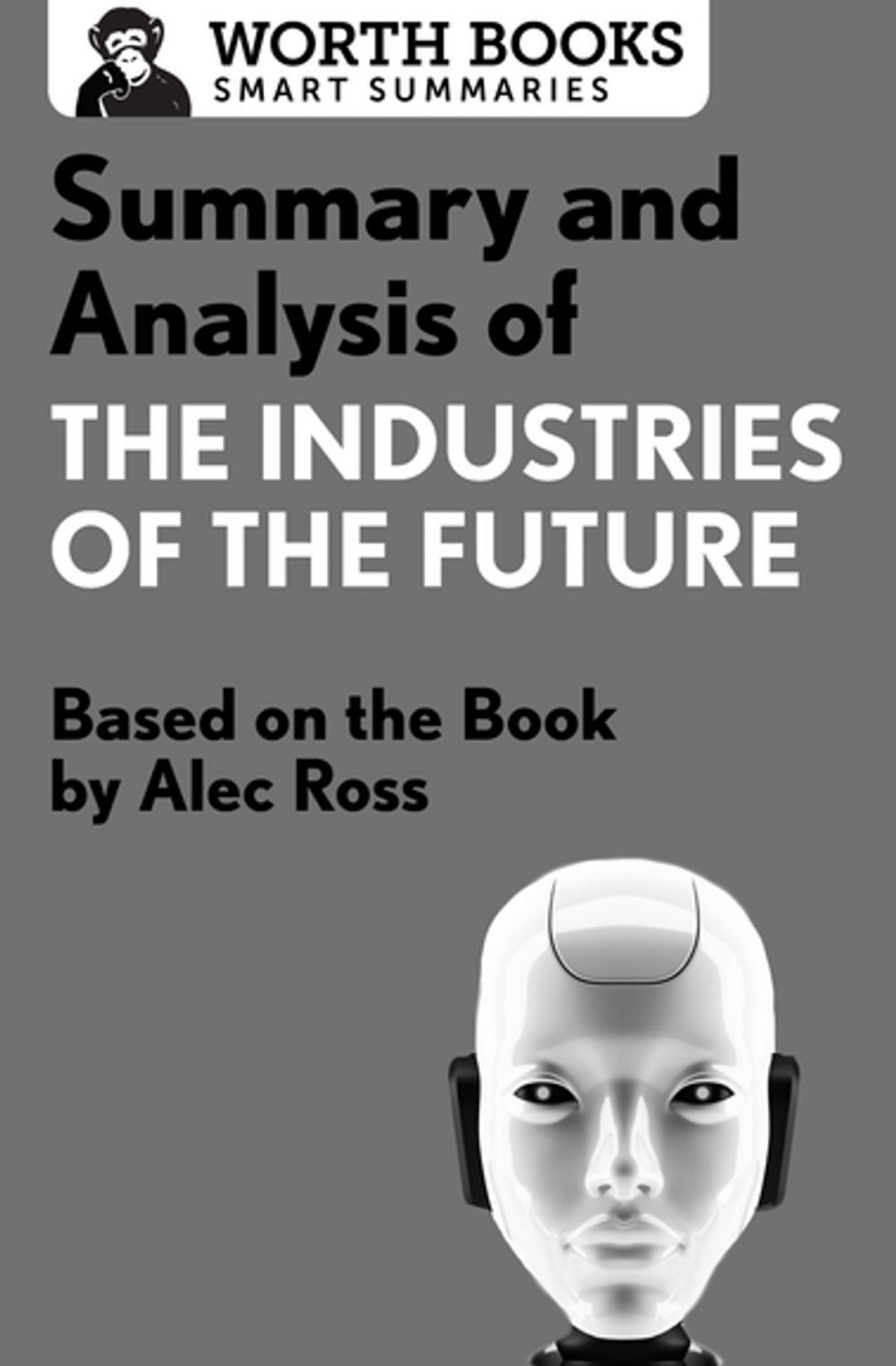 Big bigCover of Summary and Analysis of The Industries of the Future