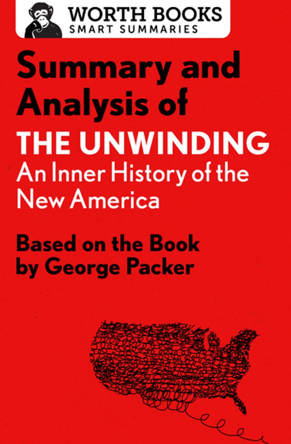 Big bigCover of Summary and Analysis of The Unwinding: An Inner History of the New America