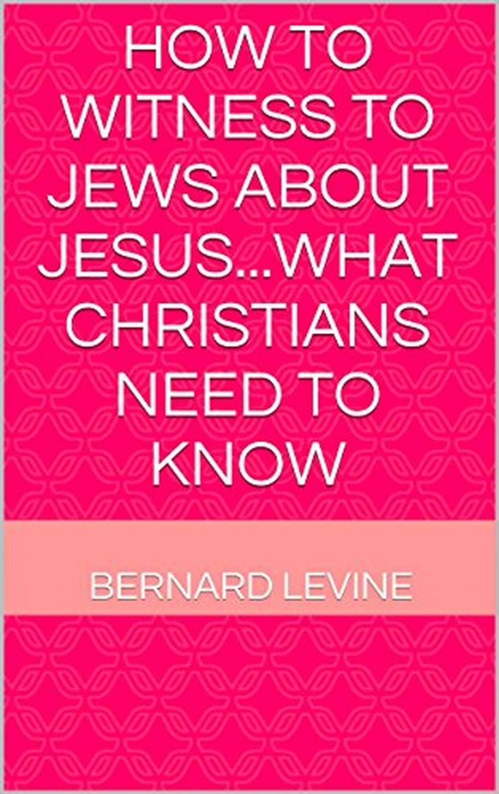 Big bigCover of How to Witness to Jews about Jesus...What Christians Need to Know